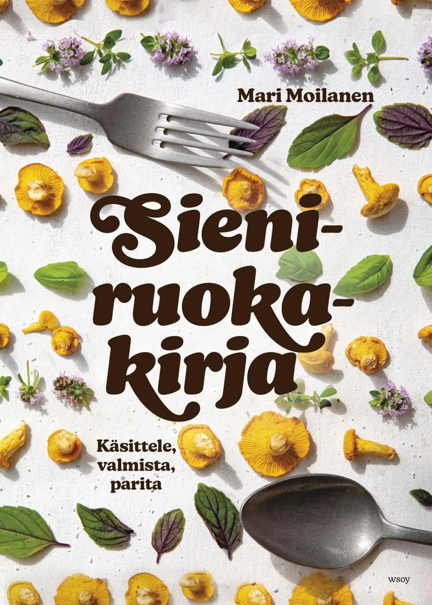 Moilanen, Sieniruokakirja - Käsittele, valmista, parita