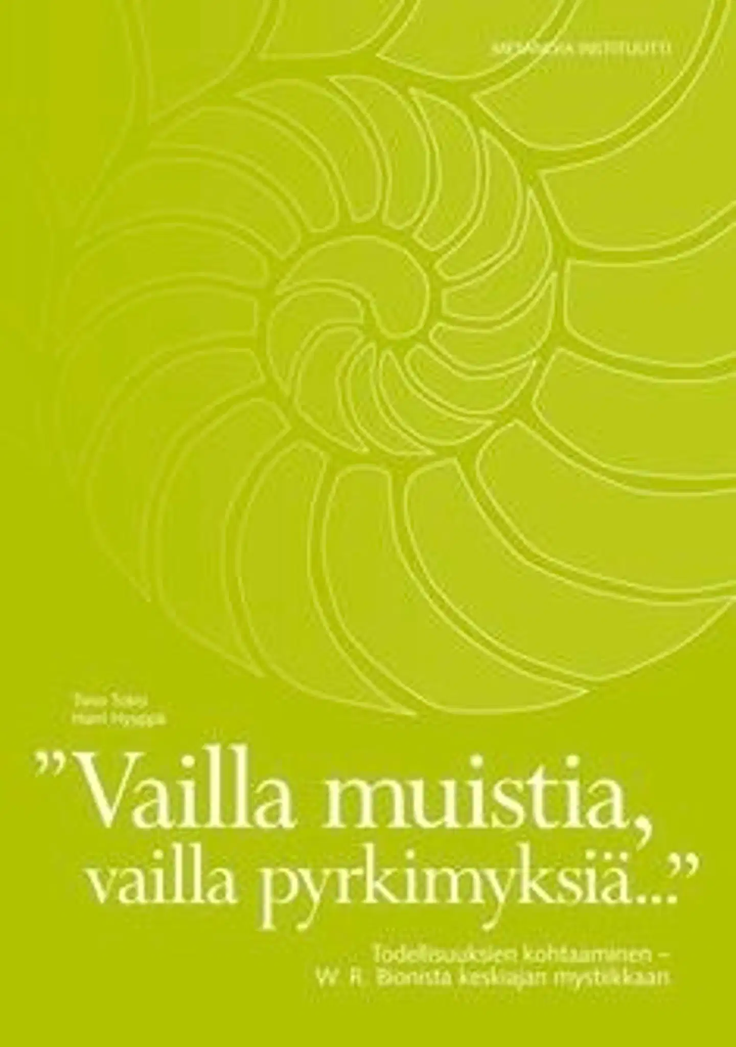 Totro, "Vailla muistia, vailla pyrkimyksiä..." - todellisuuksien kohtaaminen - W.R. Bionista keskiajan mystiikkaan