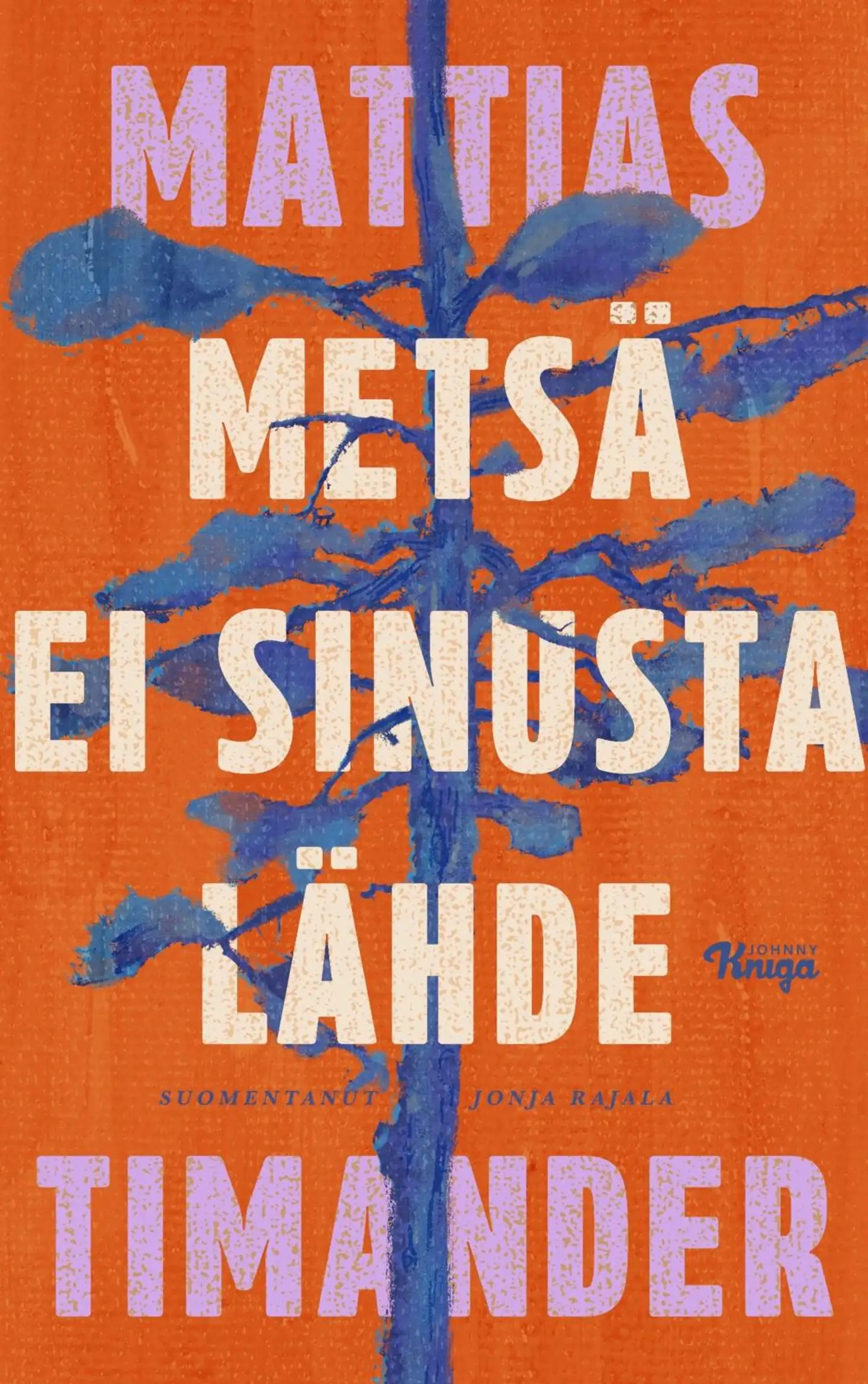 Timander, Metsä ei sinusta lähde