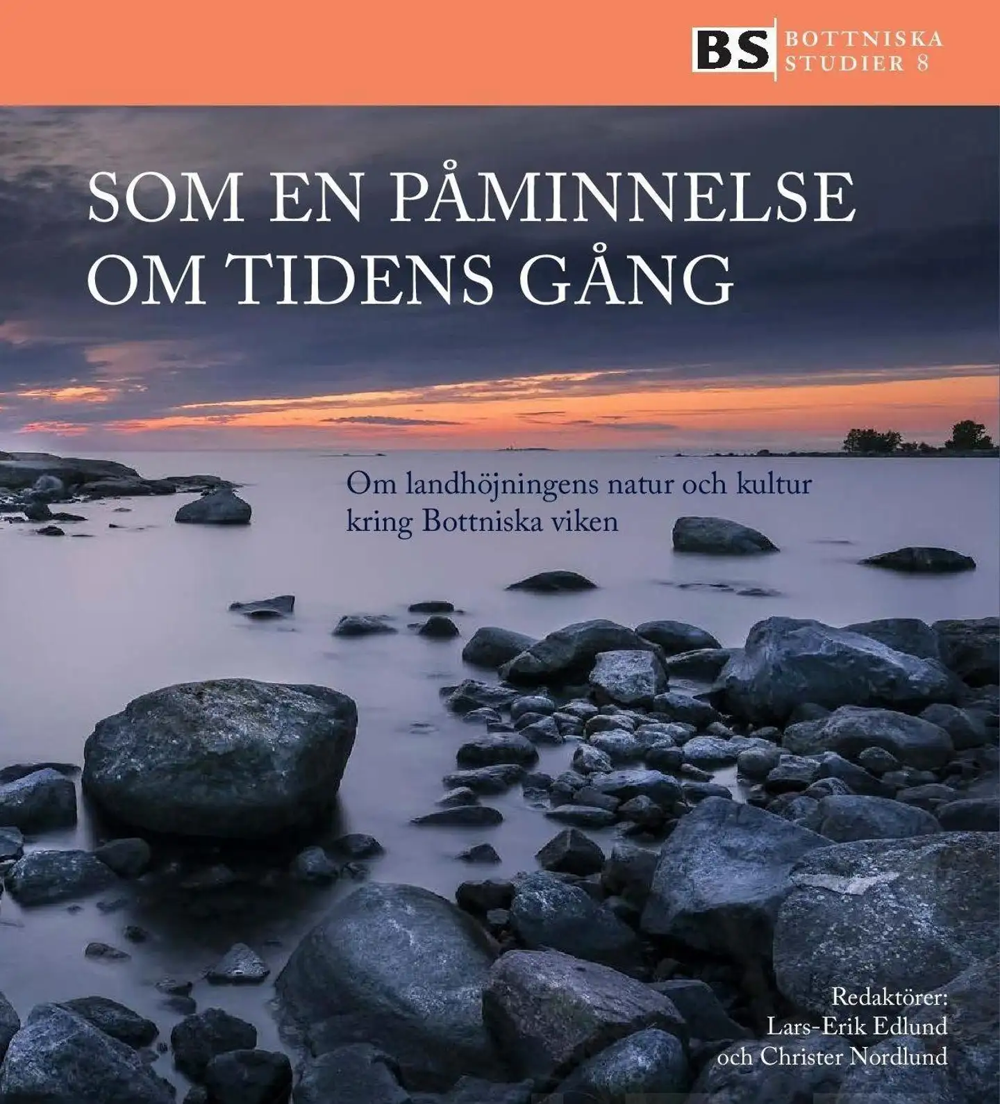 Som en påminnelse om tidens gång - Om landhöjningnnens natur och kultur kring Bottniska viken