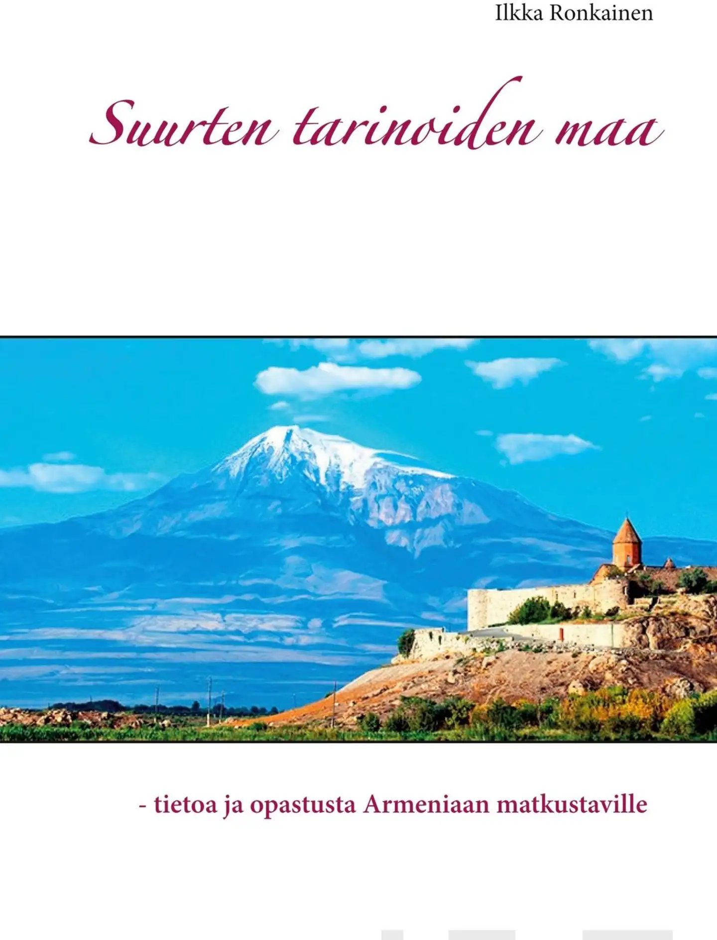 Ronkainen, Suurten tarinoiden maa - Tietoa ja opastusta Armeniaan matkustaville