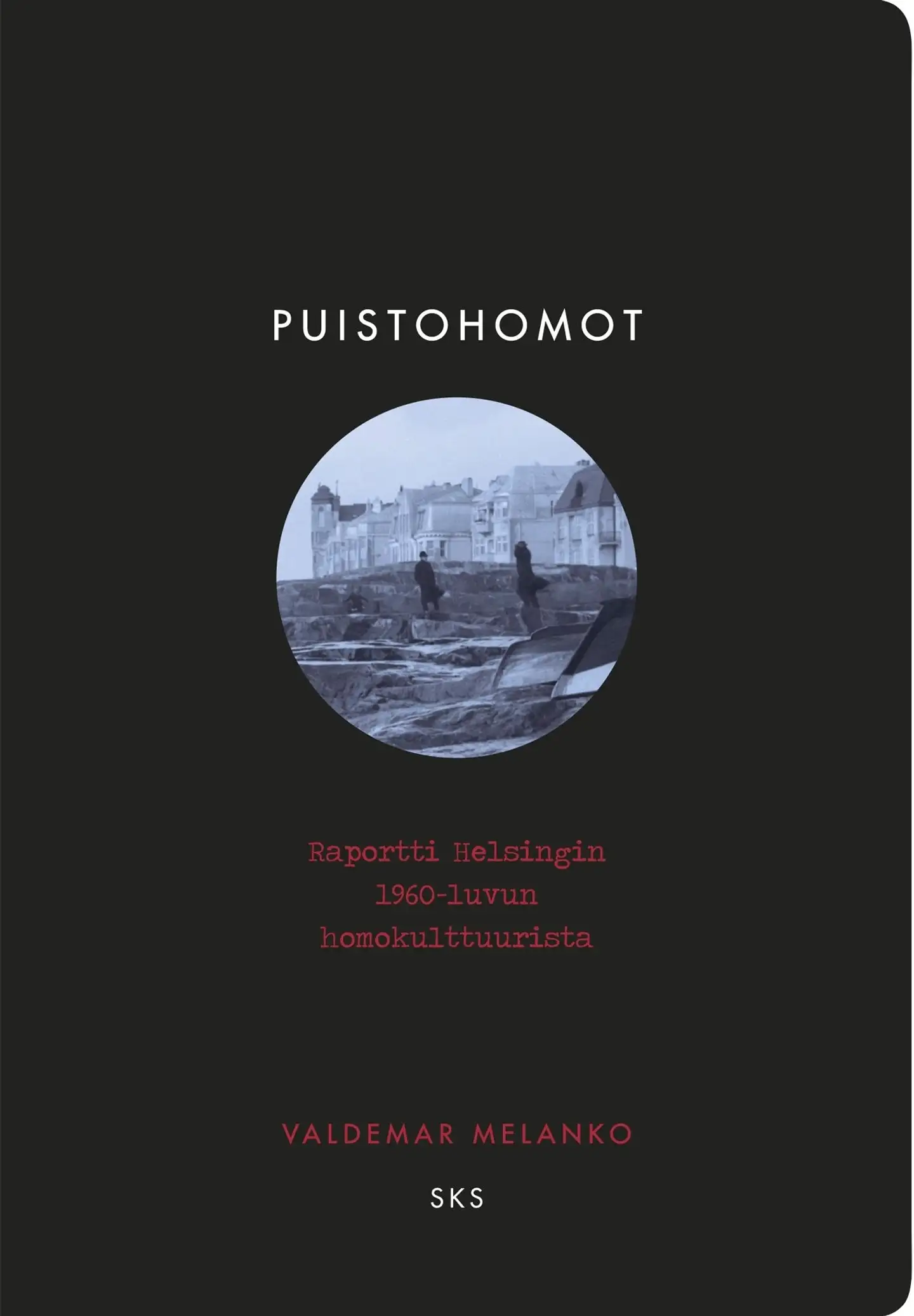 Melanko, Puistohomot - Raportti Helsingin 1960-luvun homokulttuurista