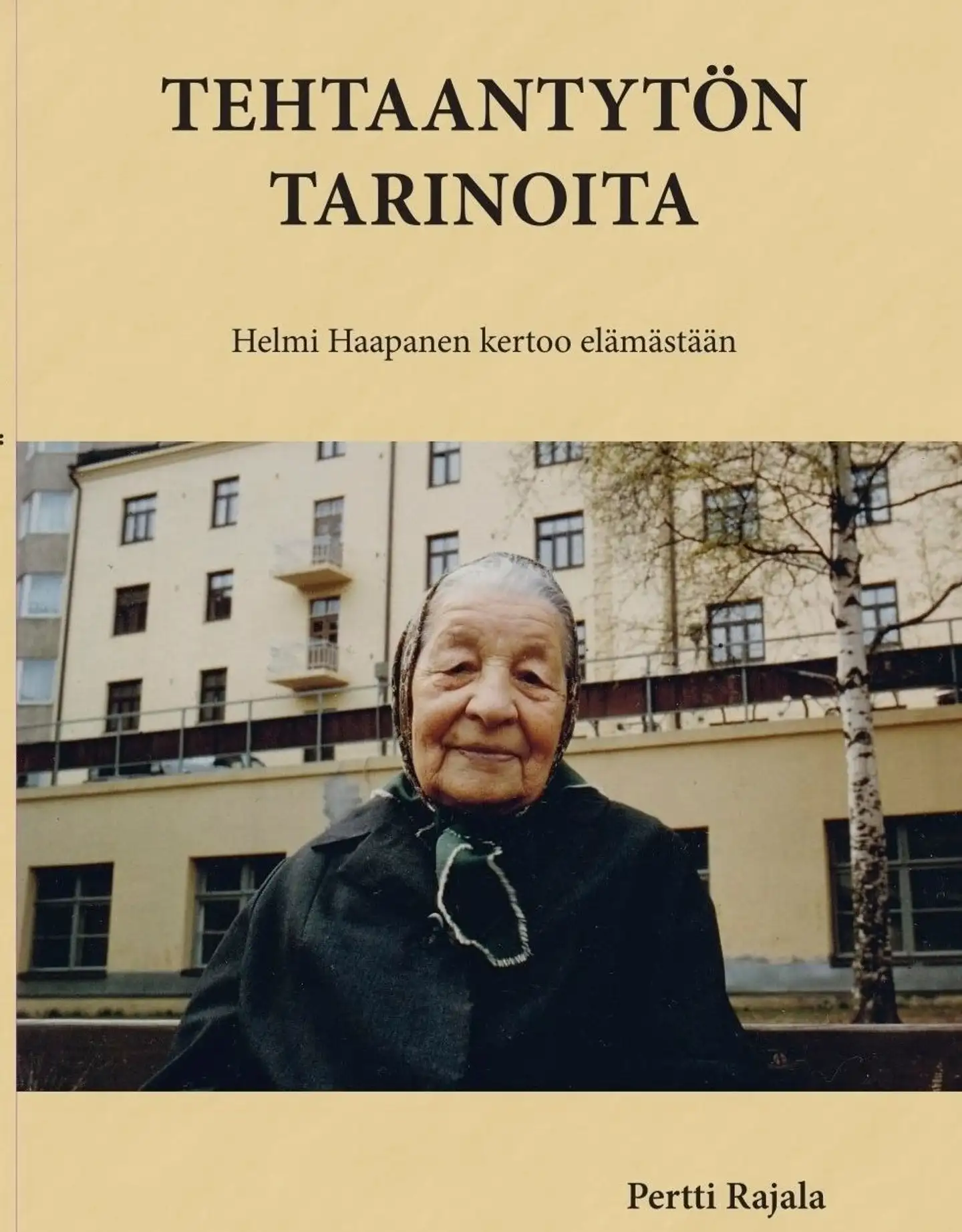 Rajala, Tehtaantytön tarinoita - Helmi Haapanen kertoo elämästään