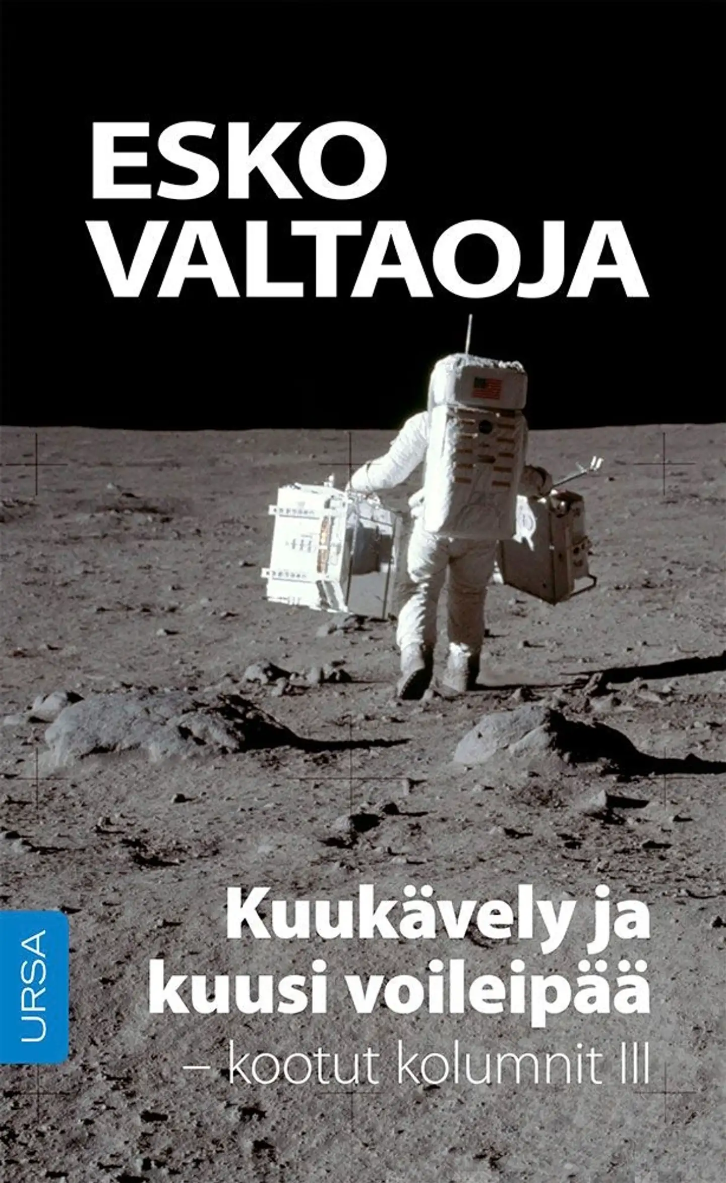 Valtaoja, Kuukävely ja kuusi voileipää - Kootut kolumnit III