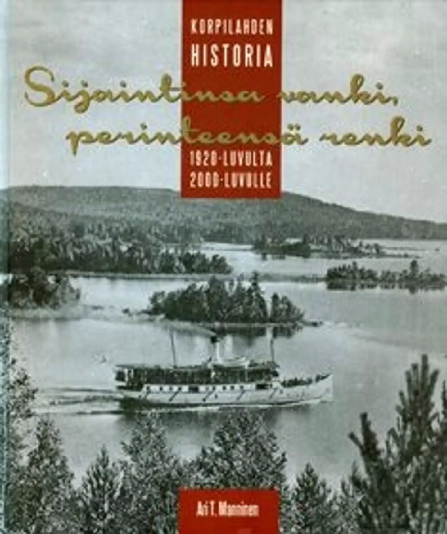 Manninen, Sijaintinsa vanki, perinteensä renki - Korpilahden historia 1920-luvulta 2000-luvulle