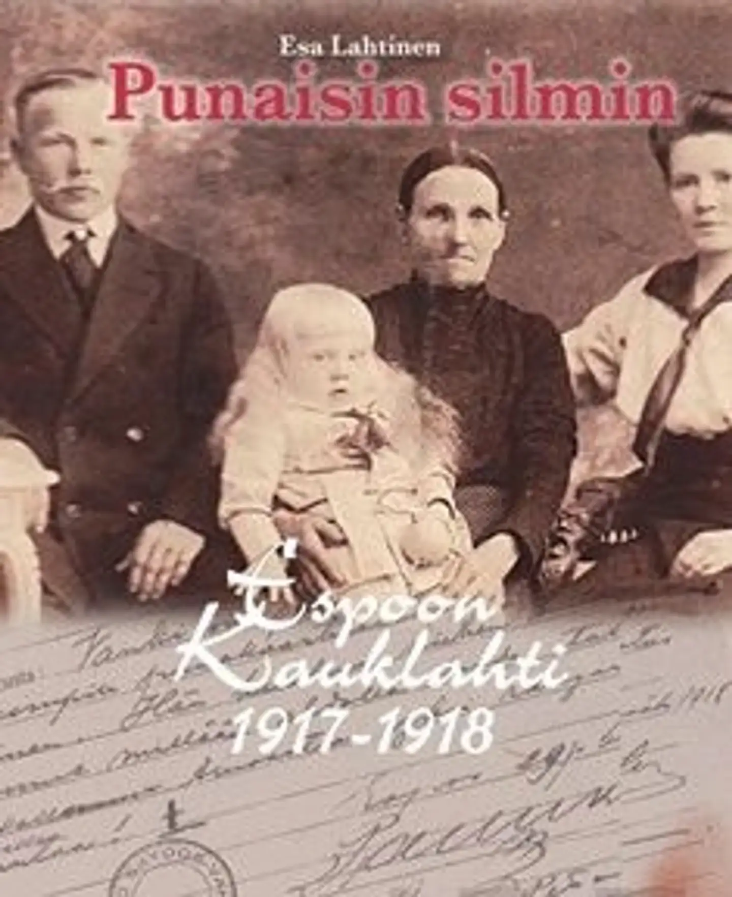 Lahtinen, Punaisin silmin - Espoon Kauklahti 1917-1918