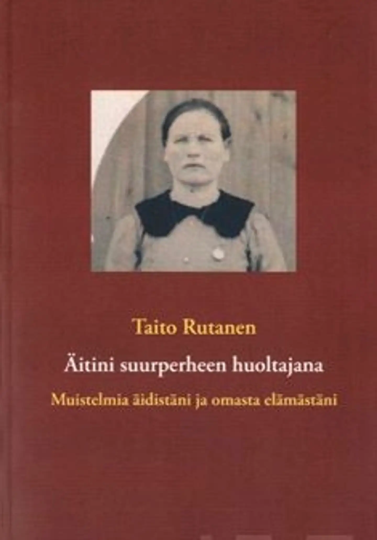 Rutanen, Äitini suurperheen huoltajana - muistelmia äidistäni ja omasta elämästäni