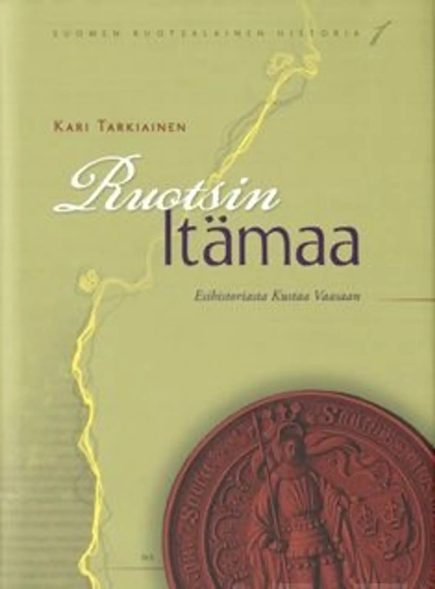 Tarkiainen, Ruotsin Itämaa - esihistoriasta Kustaa Vaasaan