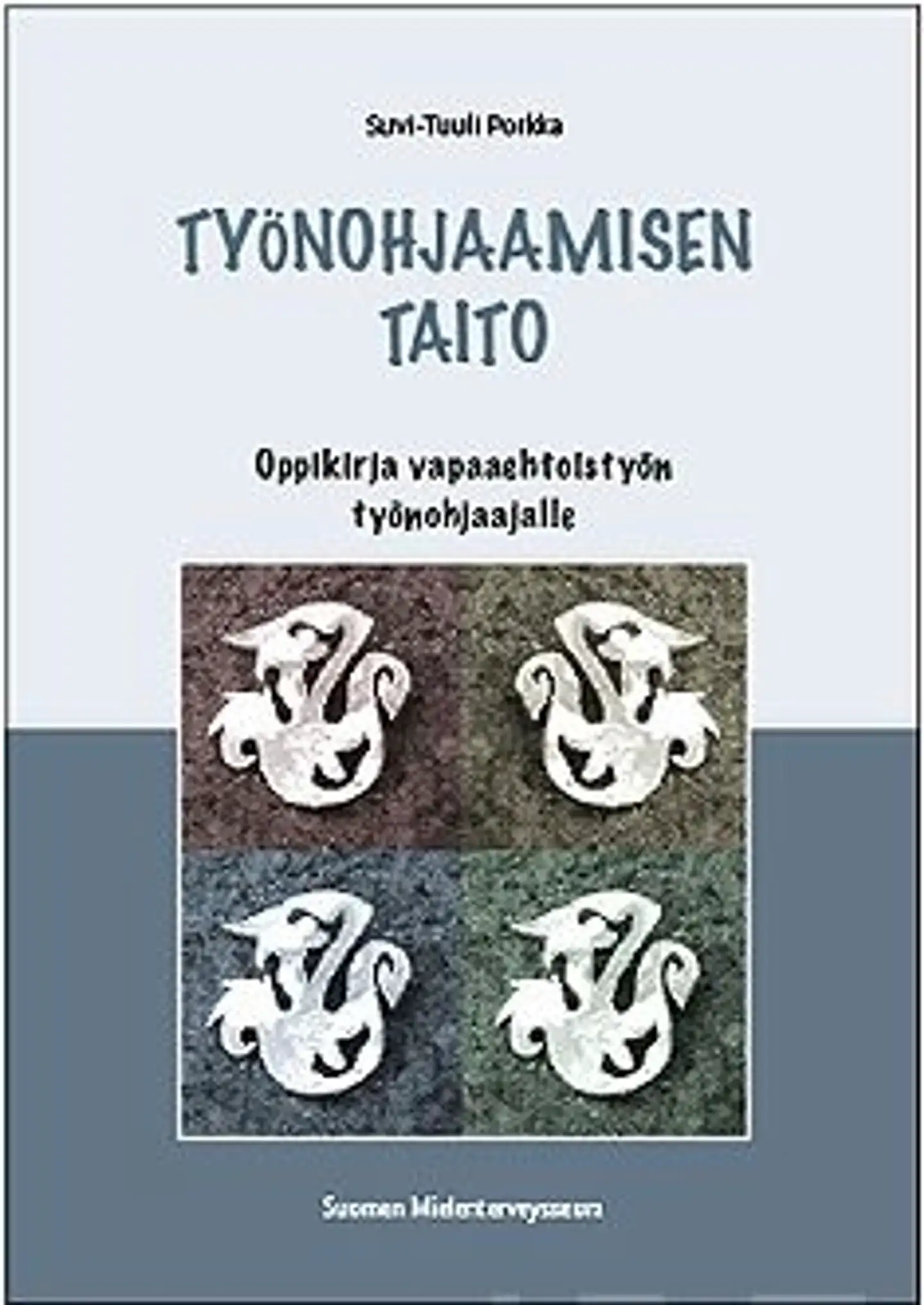 Porkka, Työnohjaamisen taito - oppikirja vapaahetoistyön työnohjaajalle