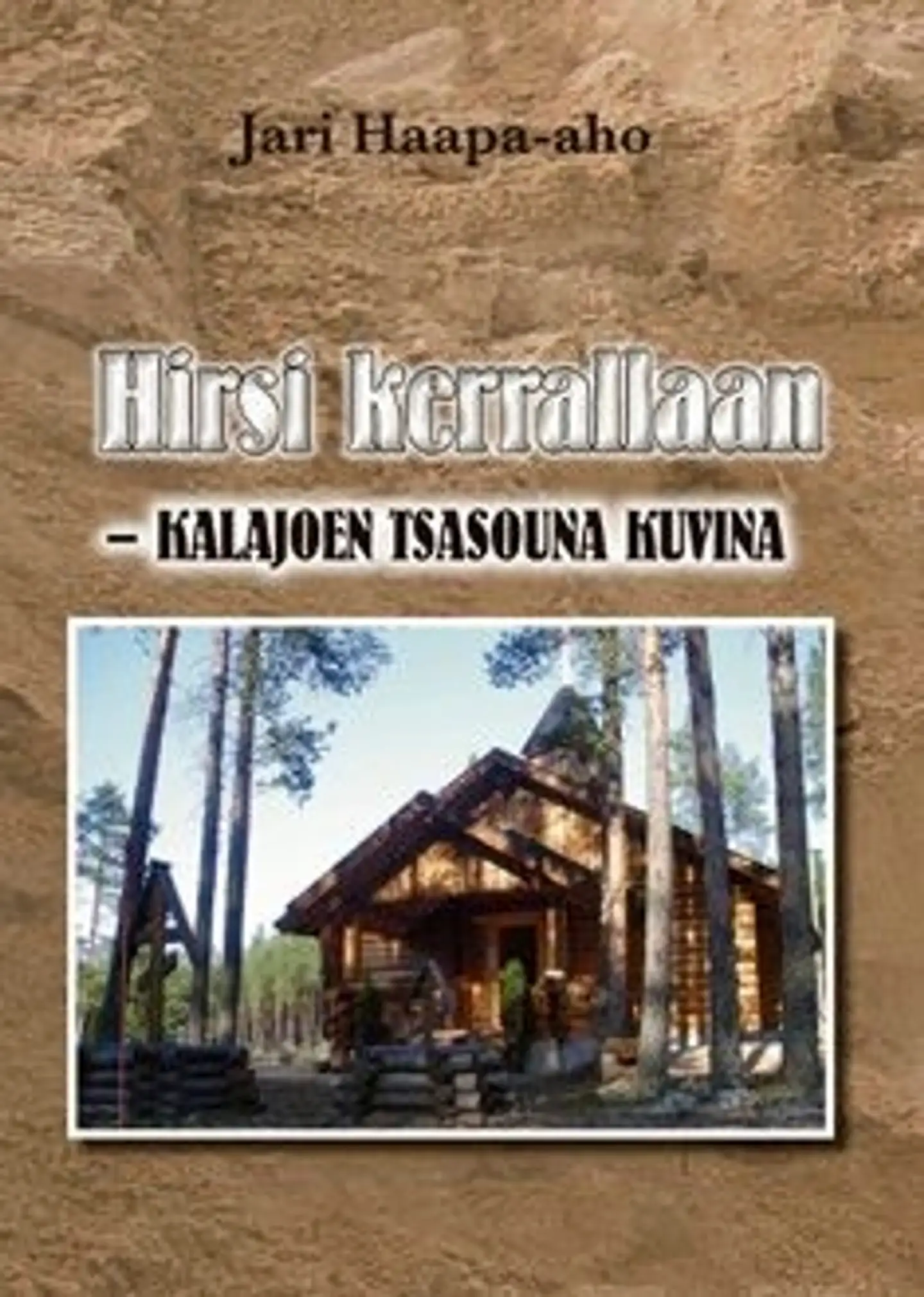 Haapa-aho, Hirsi kerrallaan - Kalajoen tsasouna kuvina