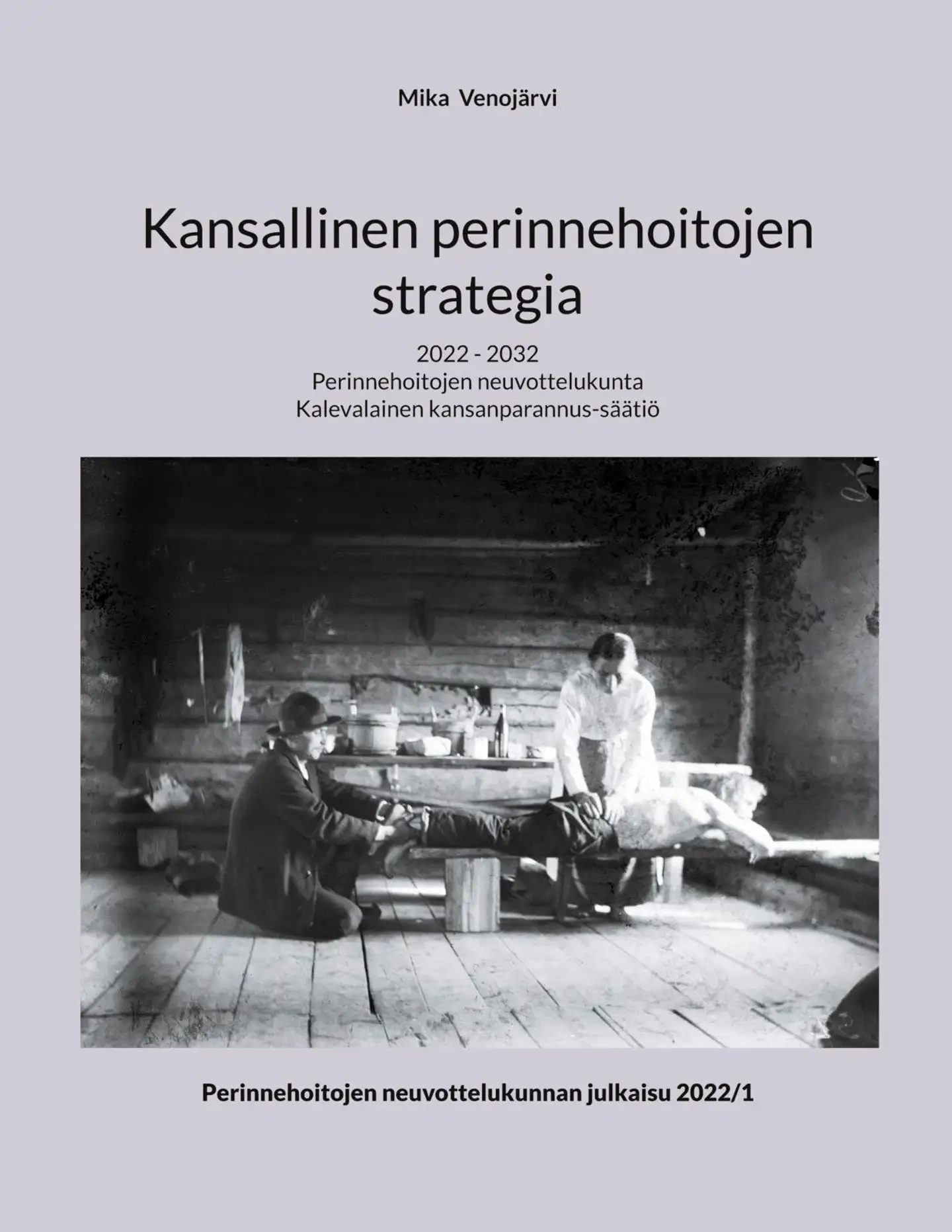 Venojärvi, Kansallinen perinnehoitojen strategia - 2022 - 2032 : Perinnehoitojen neuvottelukunta Kalevalainen kansanparannus-säätiö