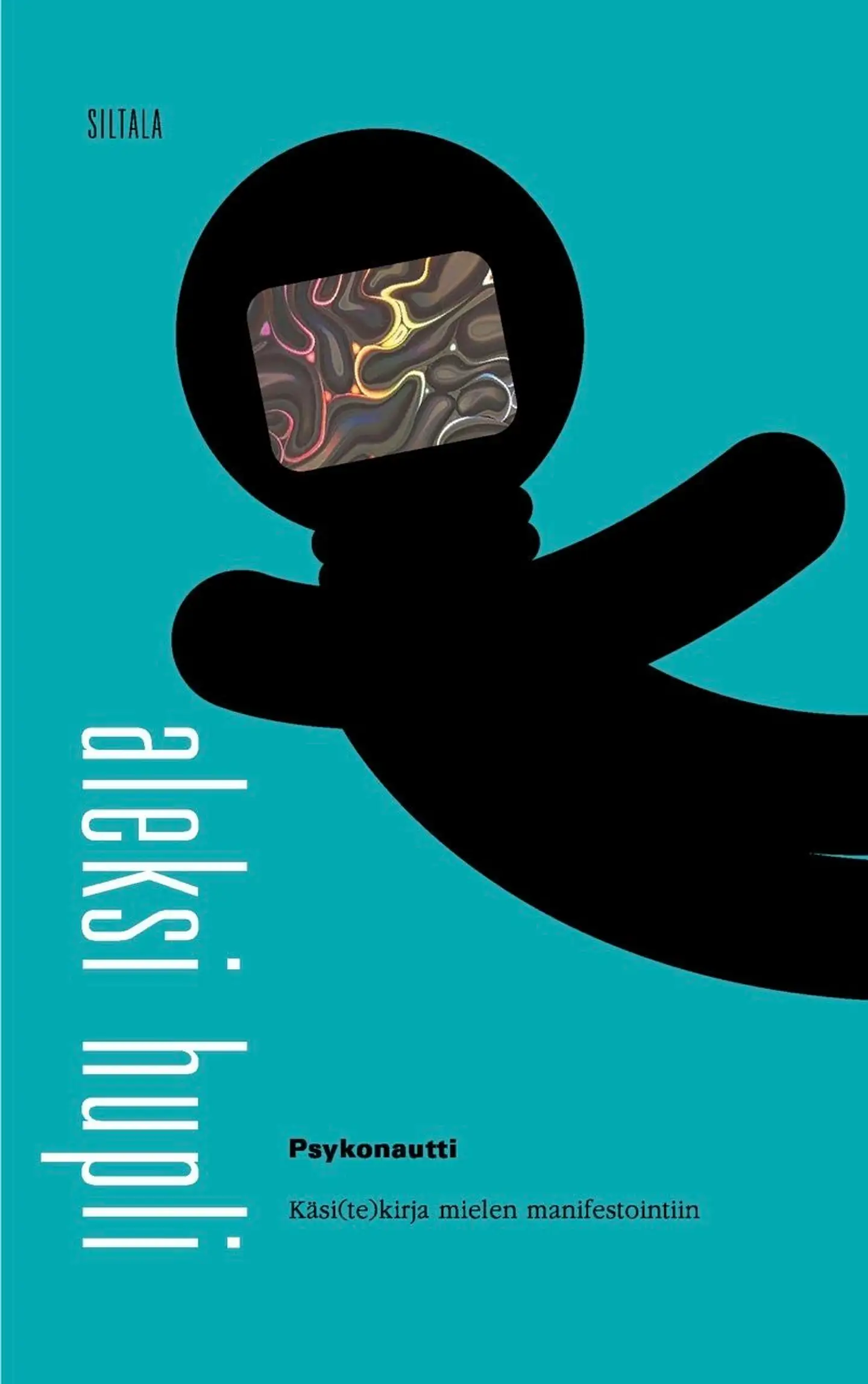 Hupli, Psykonautti - Käsi(te)kirja mielen manifestointiin