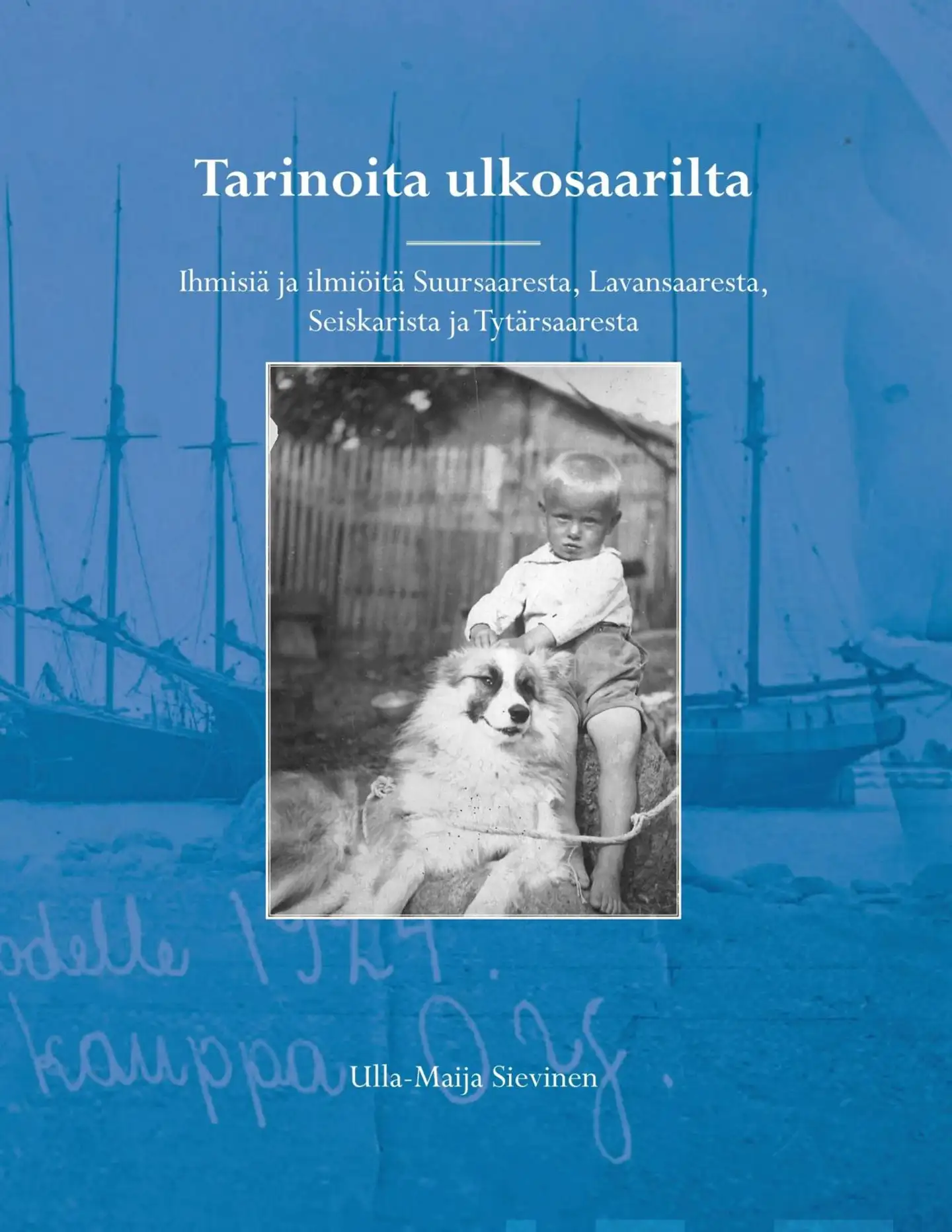 Sievinen, Tarinoita ulkosaarilta - Ihmisiä ja ilmiöitä Suursaaresta, Lavansaaresta, Seiskarista ja Tytärsaaresta