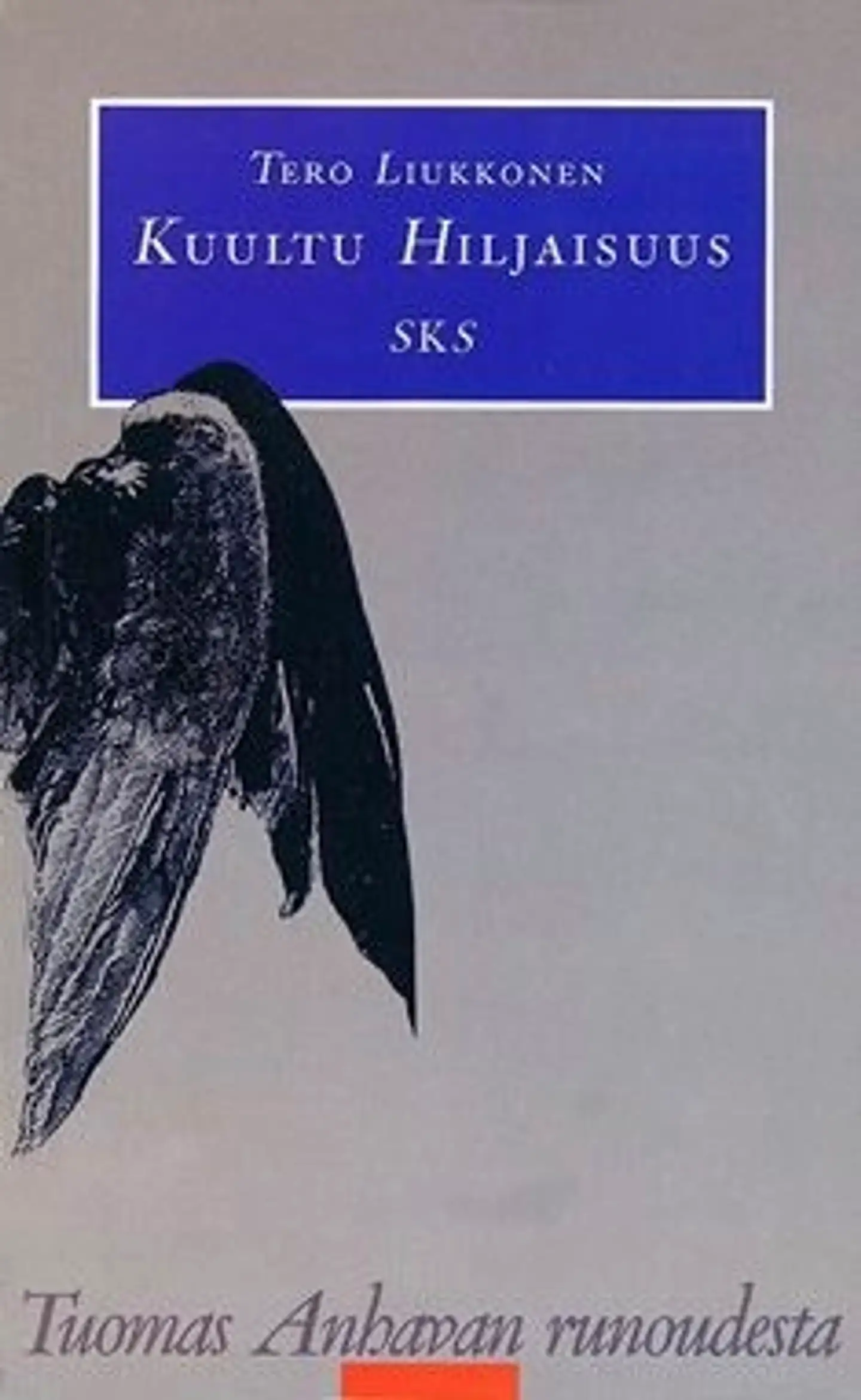 Liukkonen, Kuultu hiljaisuus - Tuomas Anhavan runoudesta