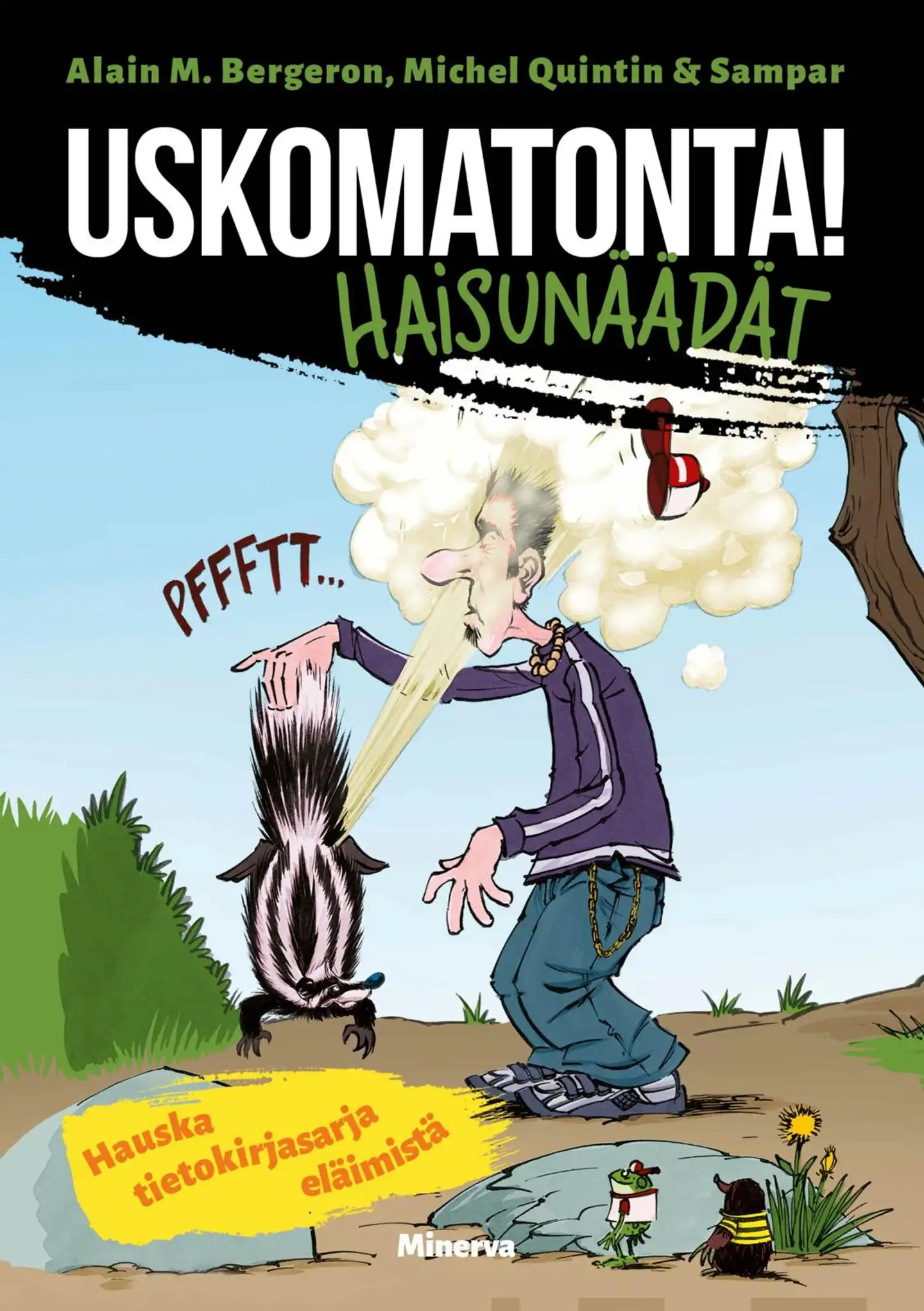 Bergeron, Uskomatonta! Haisunäädät