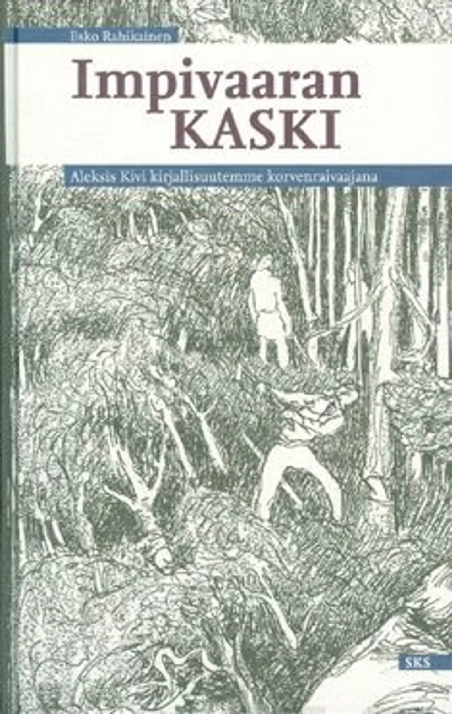 Rahikainen, Impivaaran kaski - Aleksis Kivi kirjallisuutemme korvenraivaajana