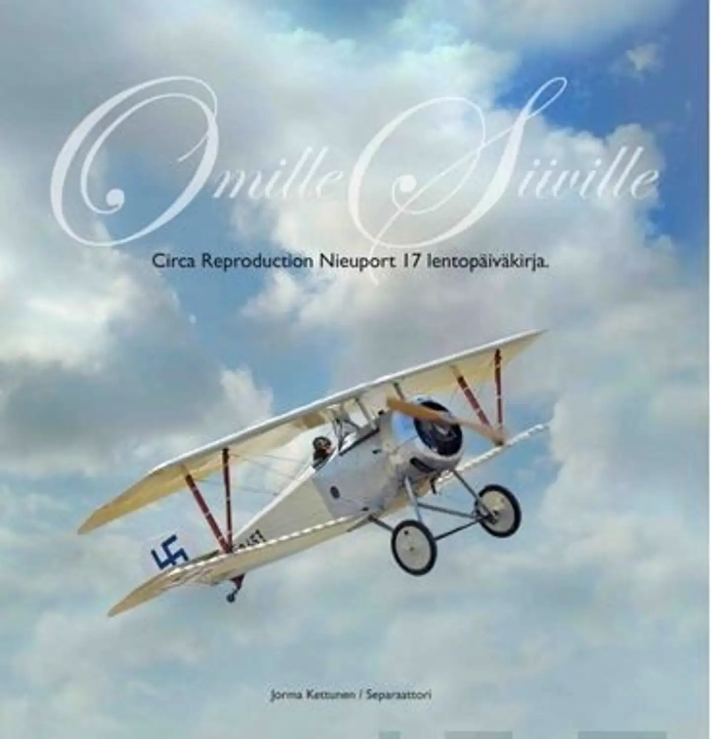 Kettunen, Omille siiville - Circa Reproduction Nieuport 17 lentopäiväkirja