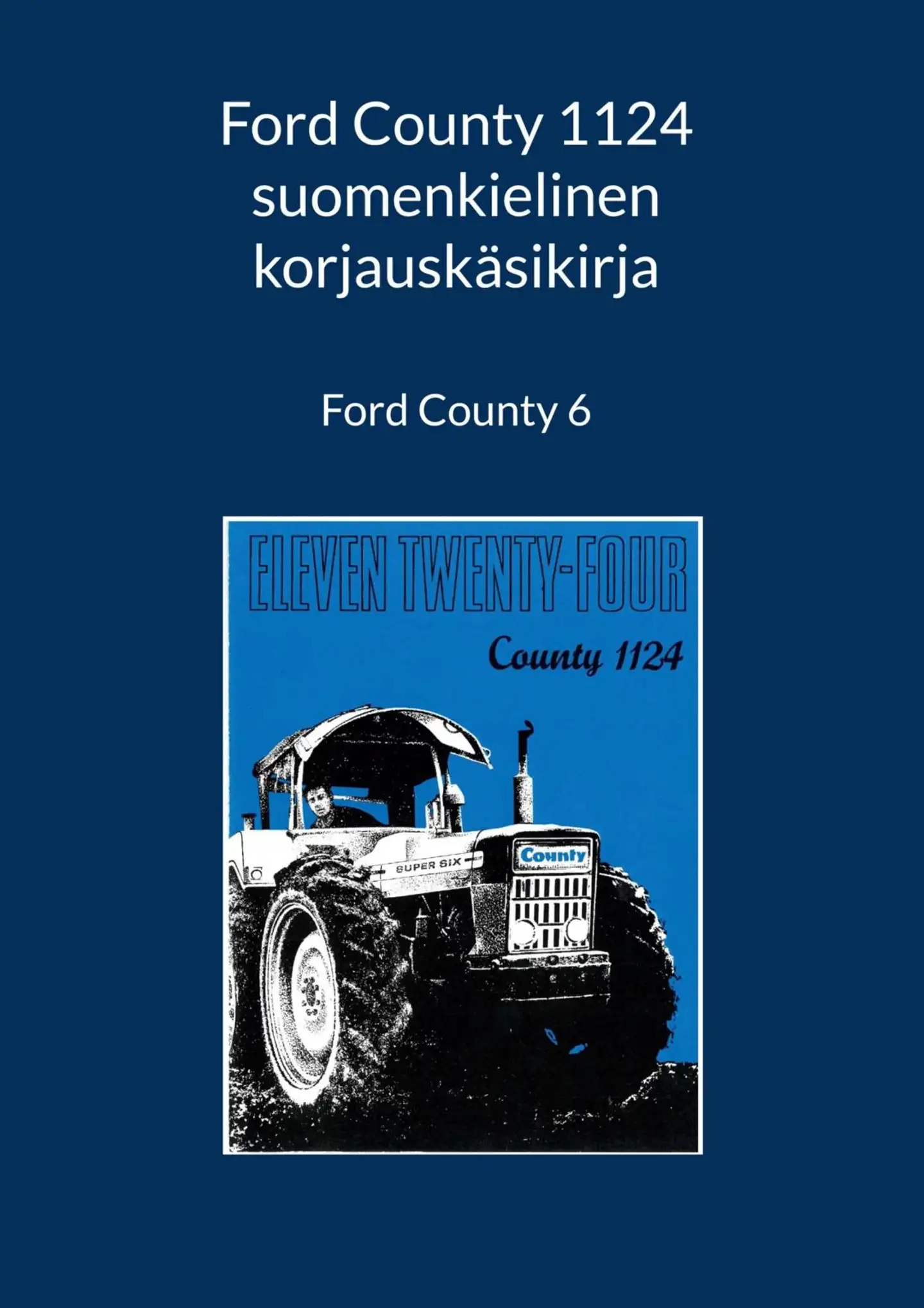Ford County 1124 suomenkielinen korjauskäsikirja - Ford County 6