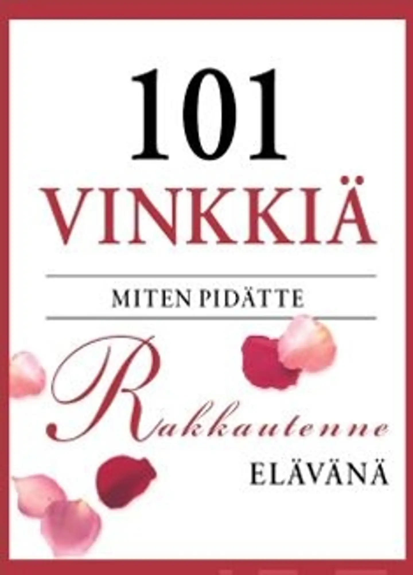 101 vinkkiä - Miten pidätte rakkautenne elävänä