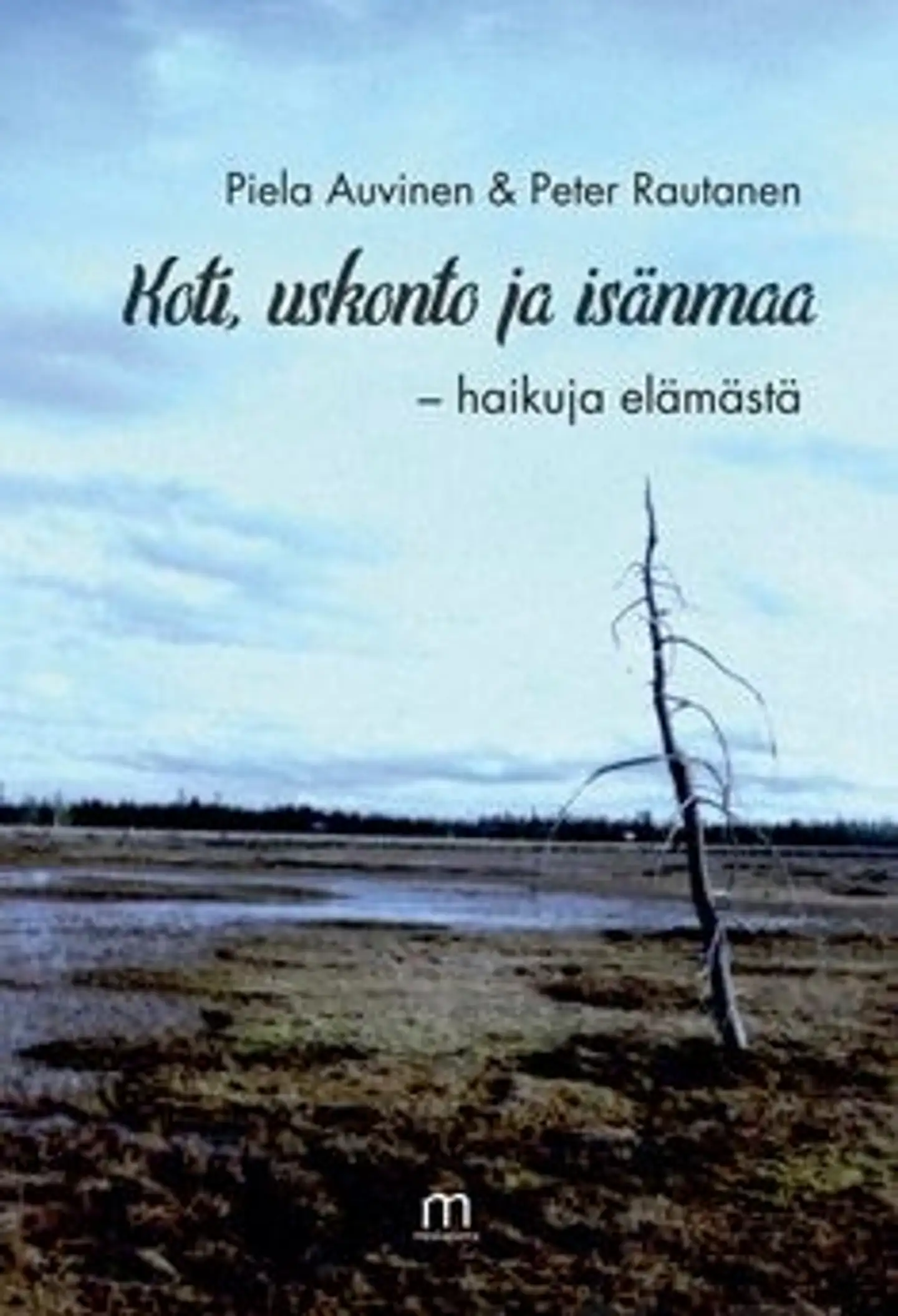 Auvinen, Koti, uskonto ja isänmaa - haikuja elämästä