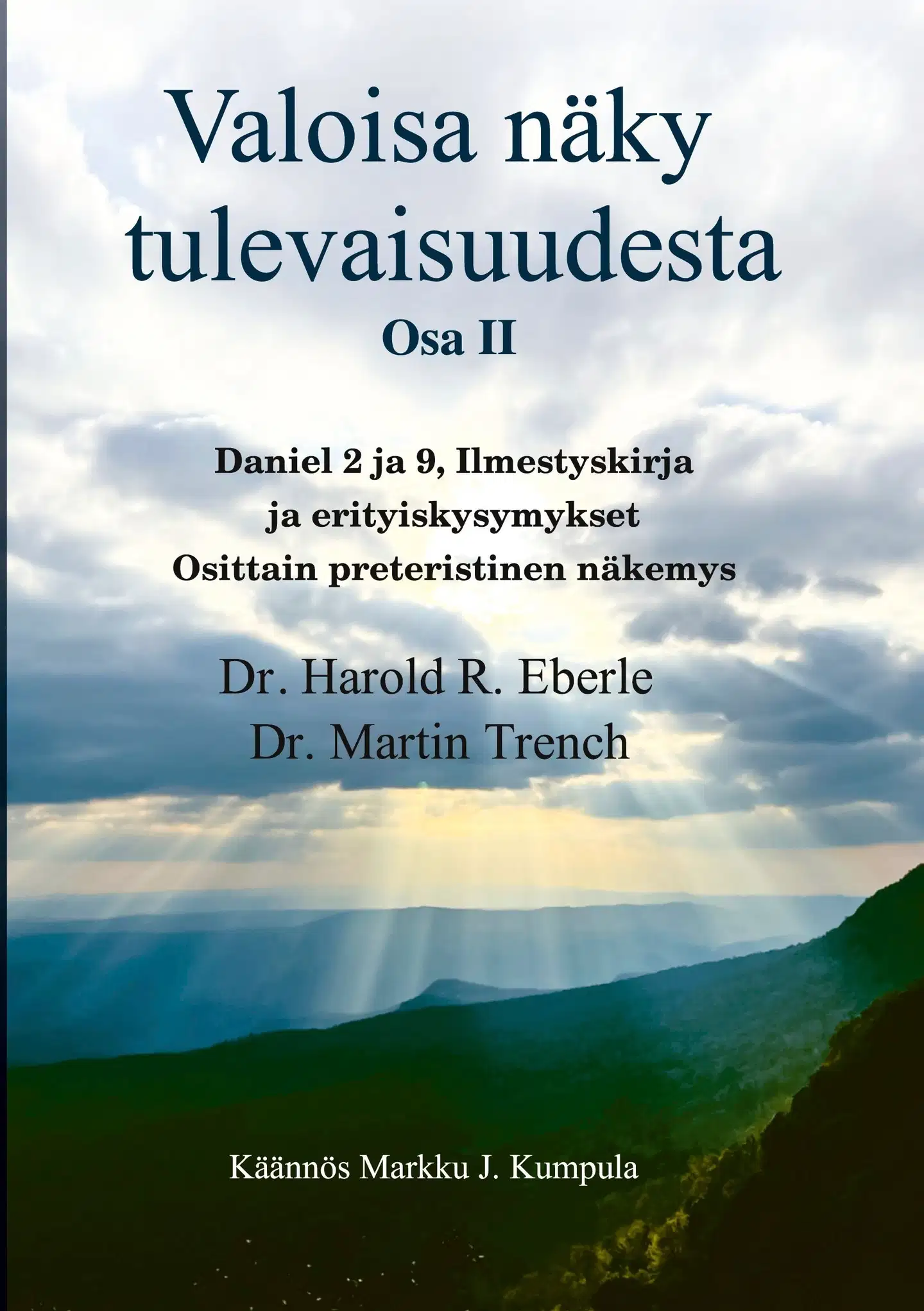 Valoisa näky tulevaisuudesta II Osa - Daniel, Ilmestyskirja ja erityiskysymykset Osittain preteristinen näkemys
