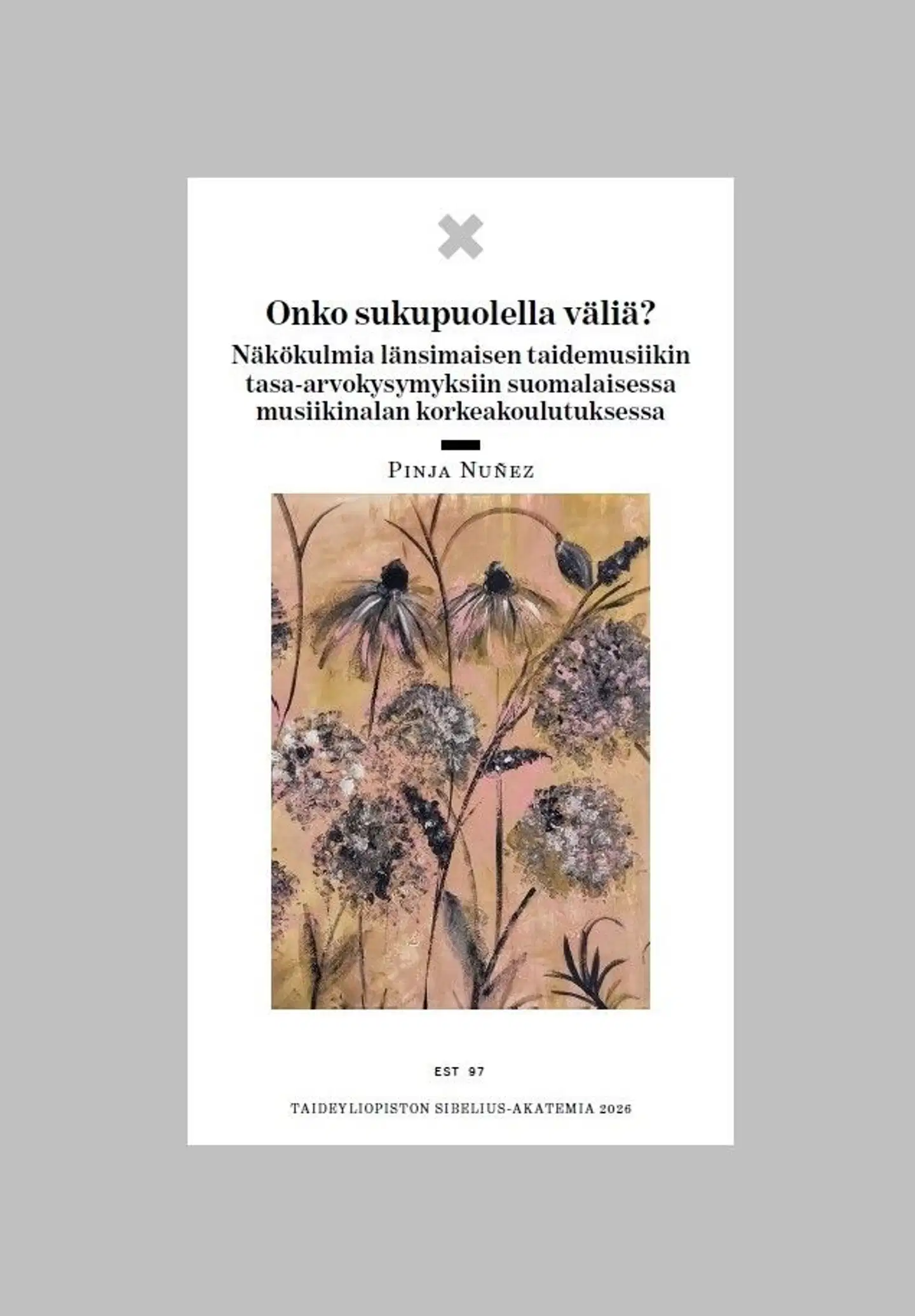 Nuñez, Onko sukupuolella väliä? - Näkökulmia länsimaisen taidemusiikin tasa-arvokysymyksiin suomalaisessa musiikinalan korkeakoulutuksessa