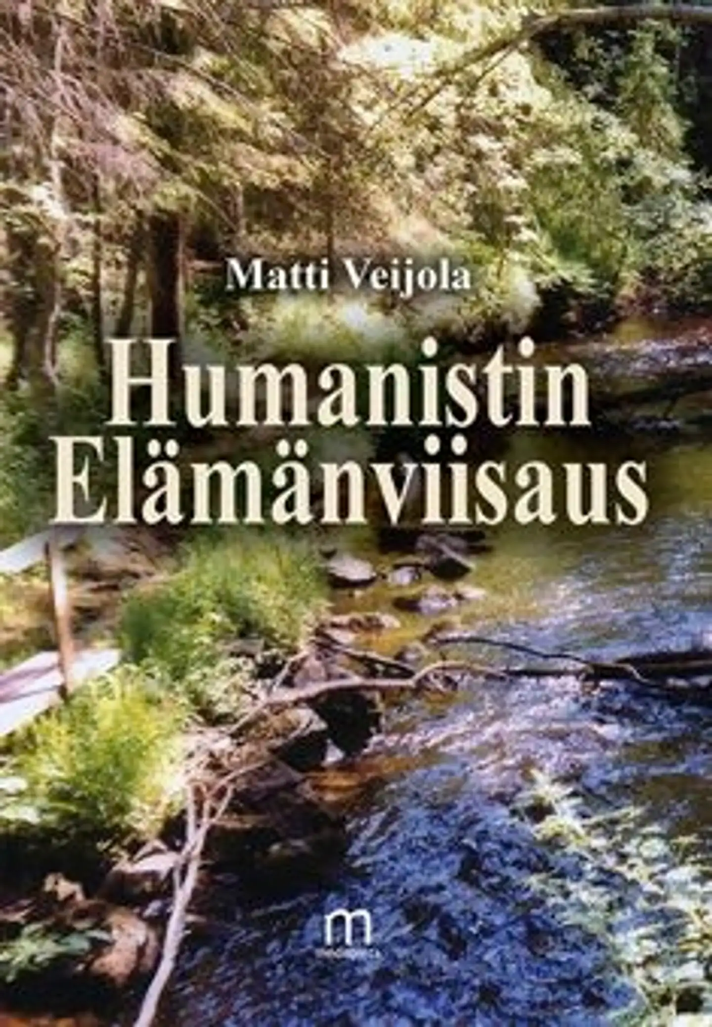 Veijola, Humanistin elämänviisaus - Inhimillisten ajatusten iltakattaus