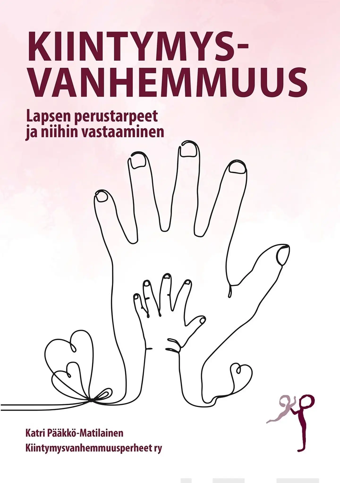 Pääkkö-Matilainen, Kiintymysvanhemmuus - Lapsen perustarpeet ja niihin vastaaminen