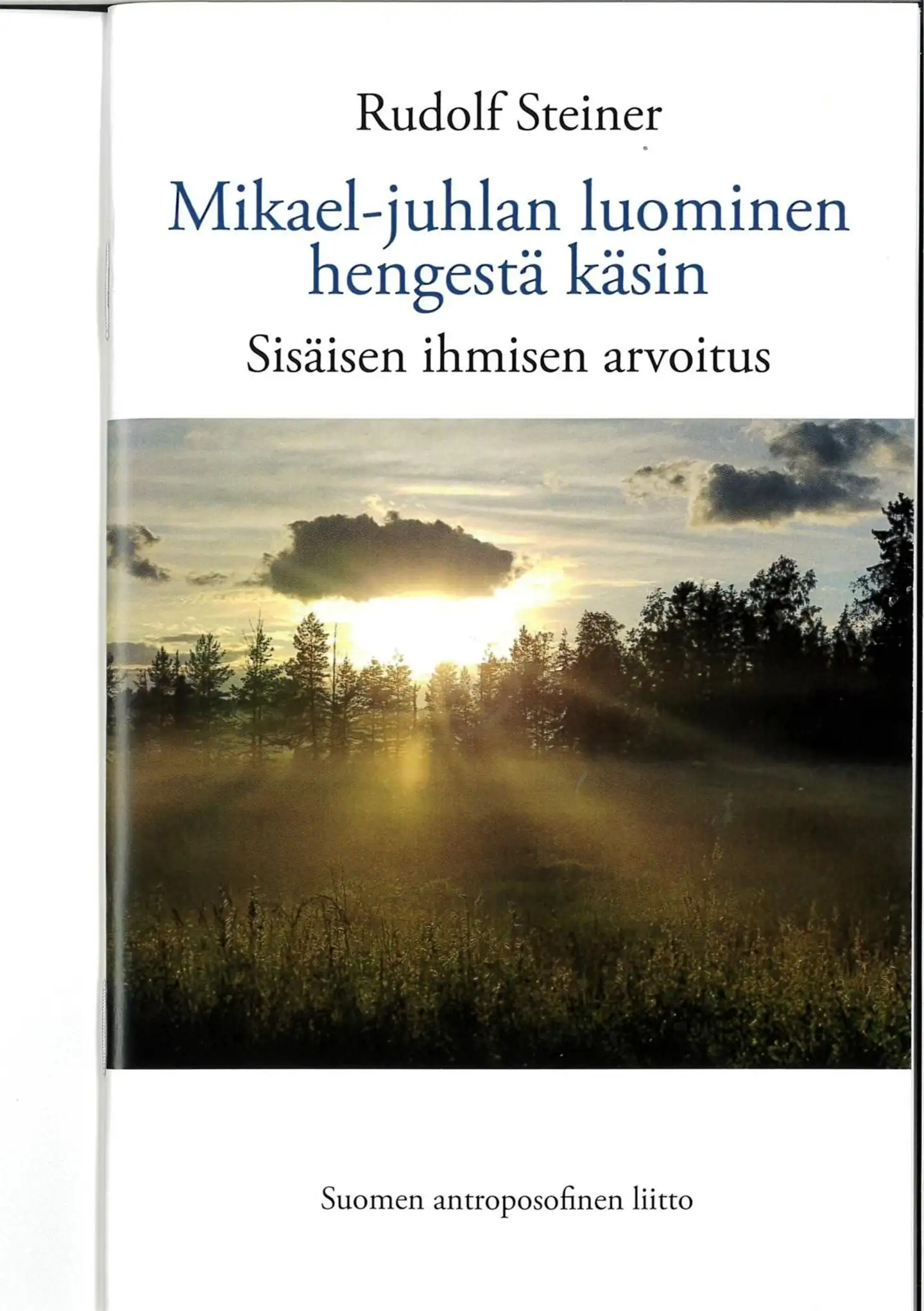 Steiner, Mikael-juhlan luominen hengestä käsin - Sisäisen ihmisen arvoitus