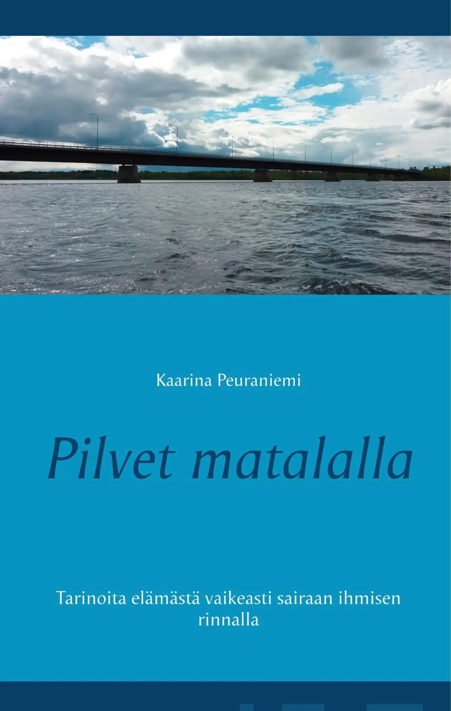 Peuraniemi, Pilvet matalalla - Tarinoita elämästä vaikeasti sairaan ihmisen rinnalla