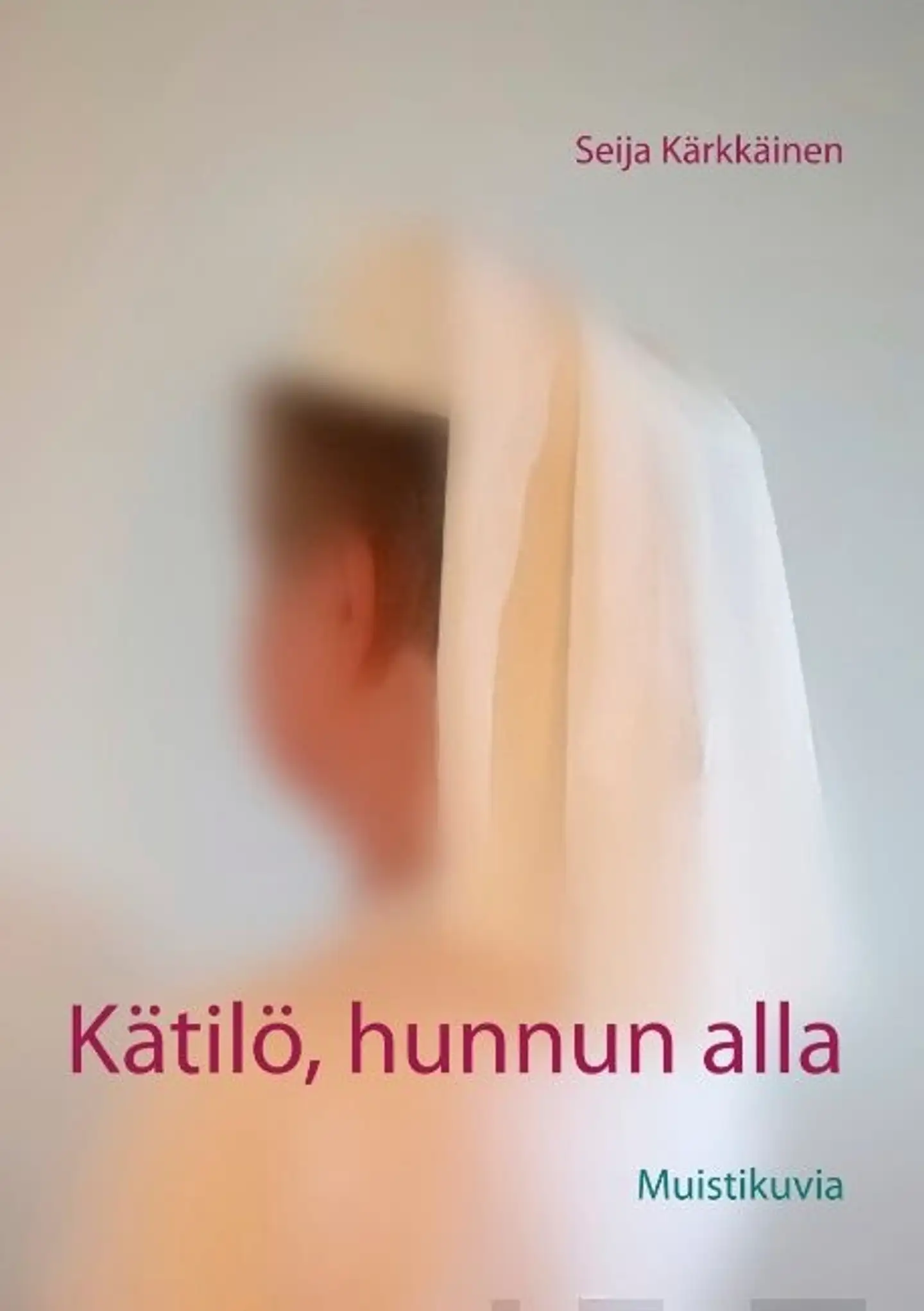 Kärkkäinen, Kätilö, hunnun alla - Muistikuvia