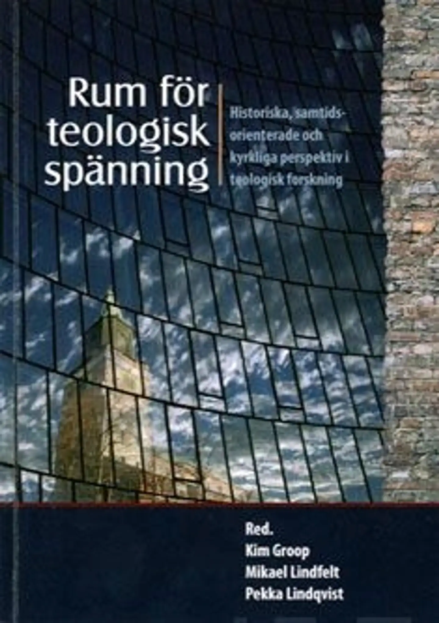 Rum för teologisk spänning - historiska, samtidsorienterade och kyrkliga perspetiv i teologisk forskning