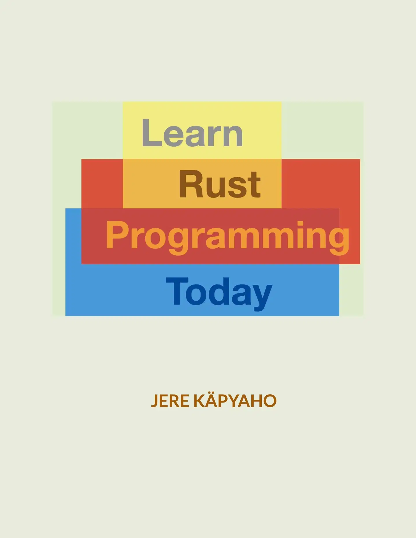 Käpyaho, Learn Rust Programming Today - From Building Blocks to a Working Application