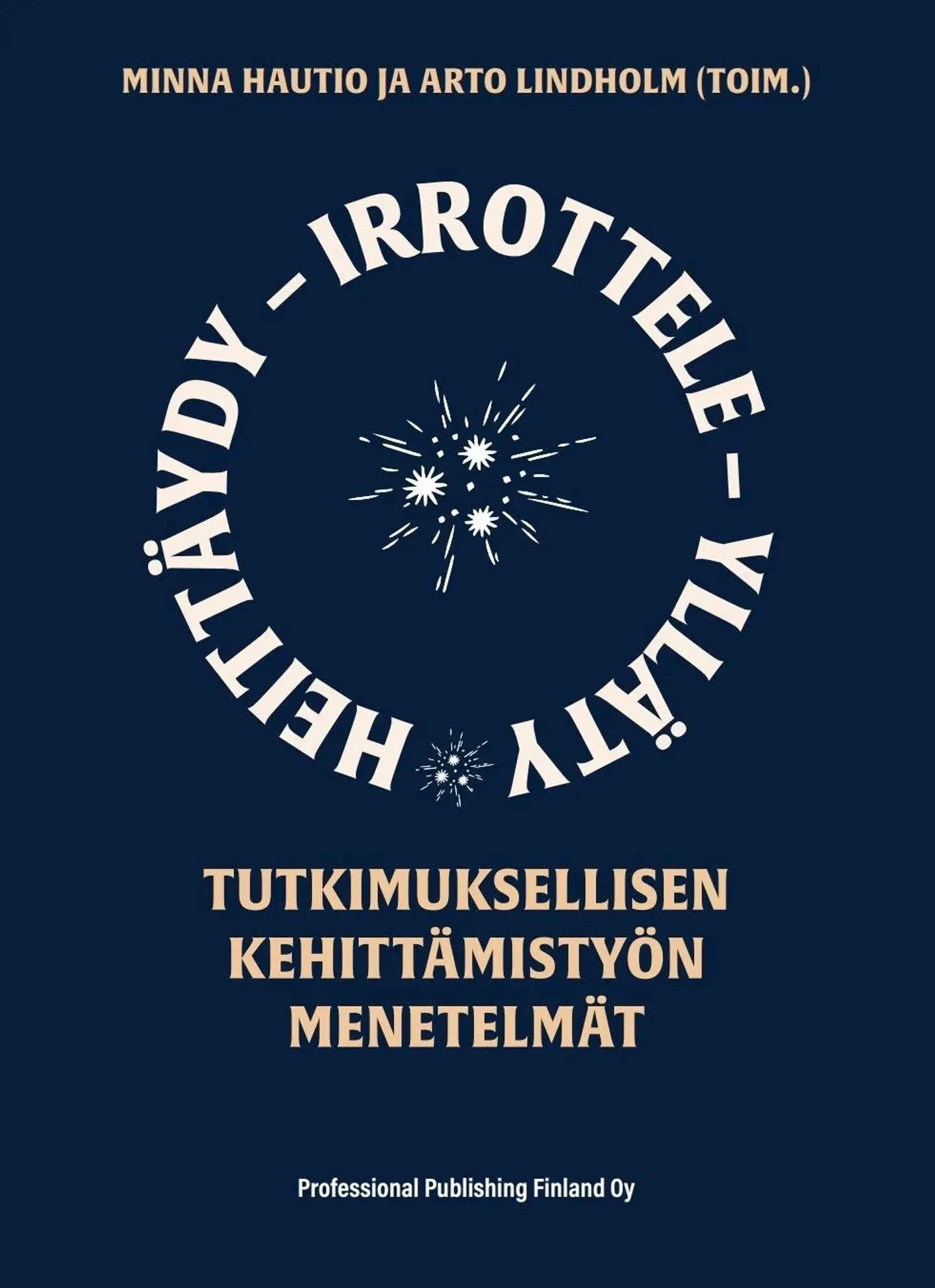 Hautio, Heittäydy - irrottele - ylläty - Tutkimuksellisen kehittämistyön menetelmät