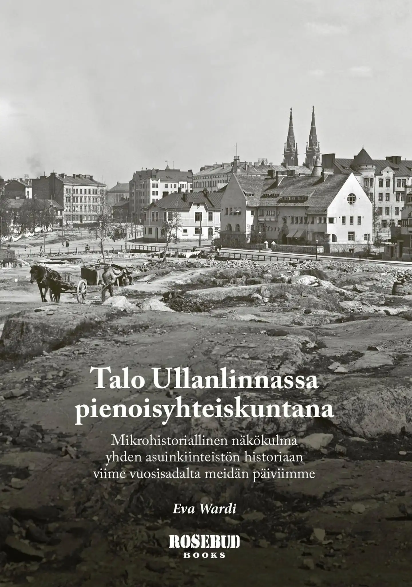 Wardi, Talo Ullanlinnassa pienoisyhteiskuntana - Mikrohistoriallinen näkökulma yhden asuinkiinteistön historiaan viime vuosisadalta meidän päiviimme