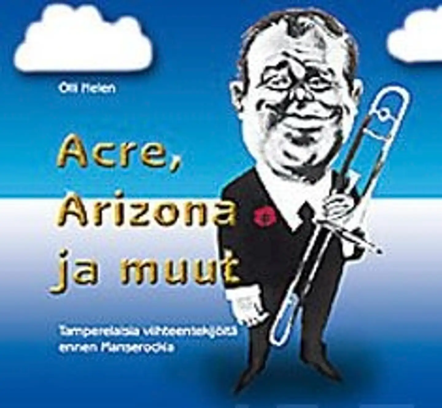 Helen, Acre, Arizona ja muut - tamperelaisia viihteentekijöitä ennenManserockia