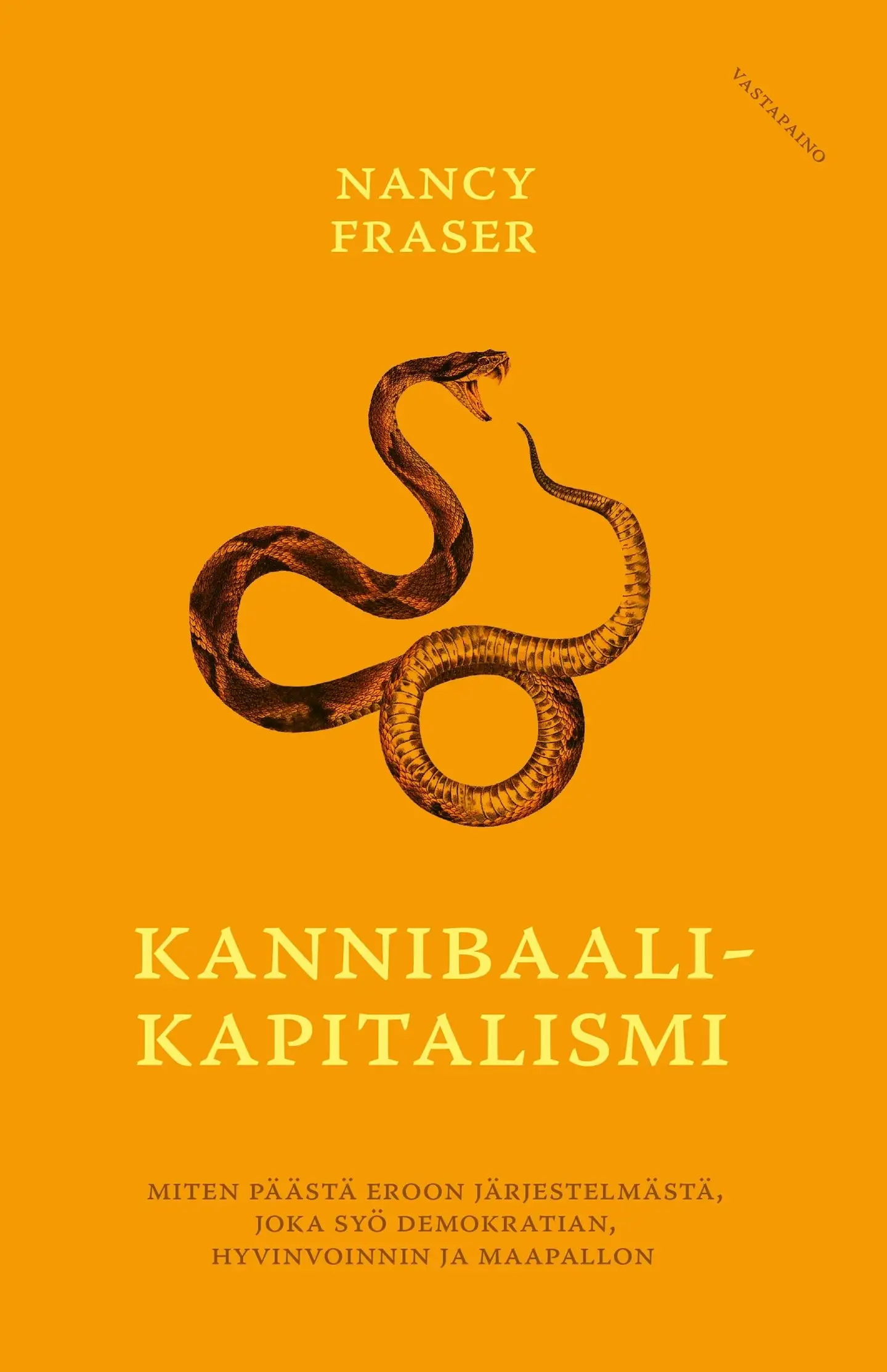 Fraser, Kannibaalikapitalismi - Miten päästä eroon järjestelmästä, joka syö demokratian, hyvinvoinnin ja maapallon