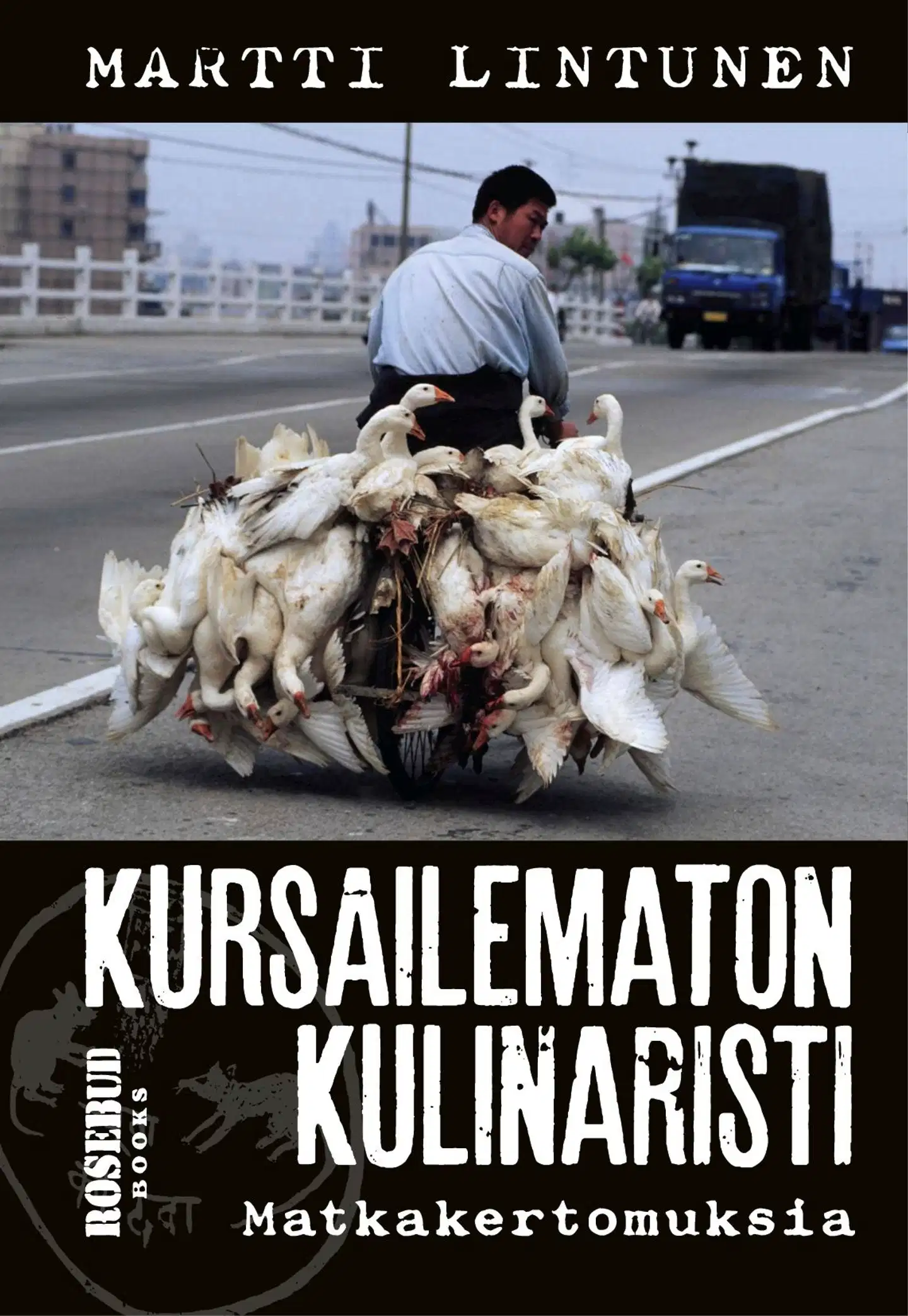 Lintunen, Kursailematton kulinaristi - Matkakertomuksia