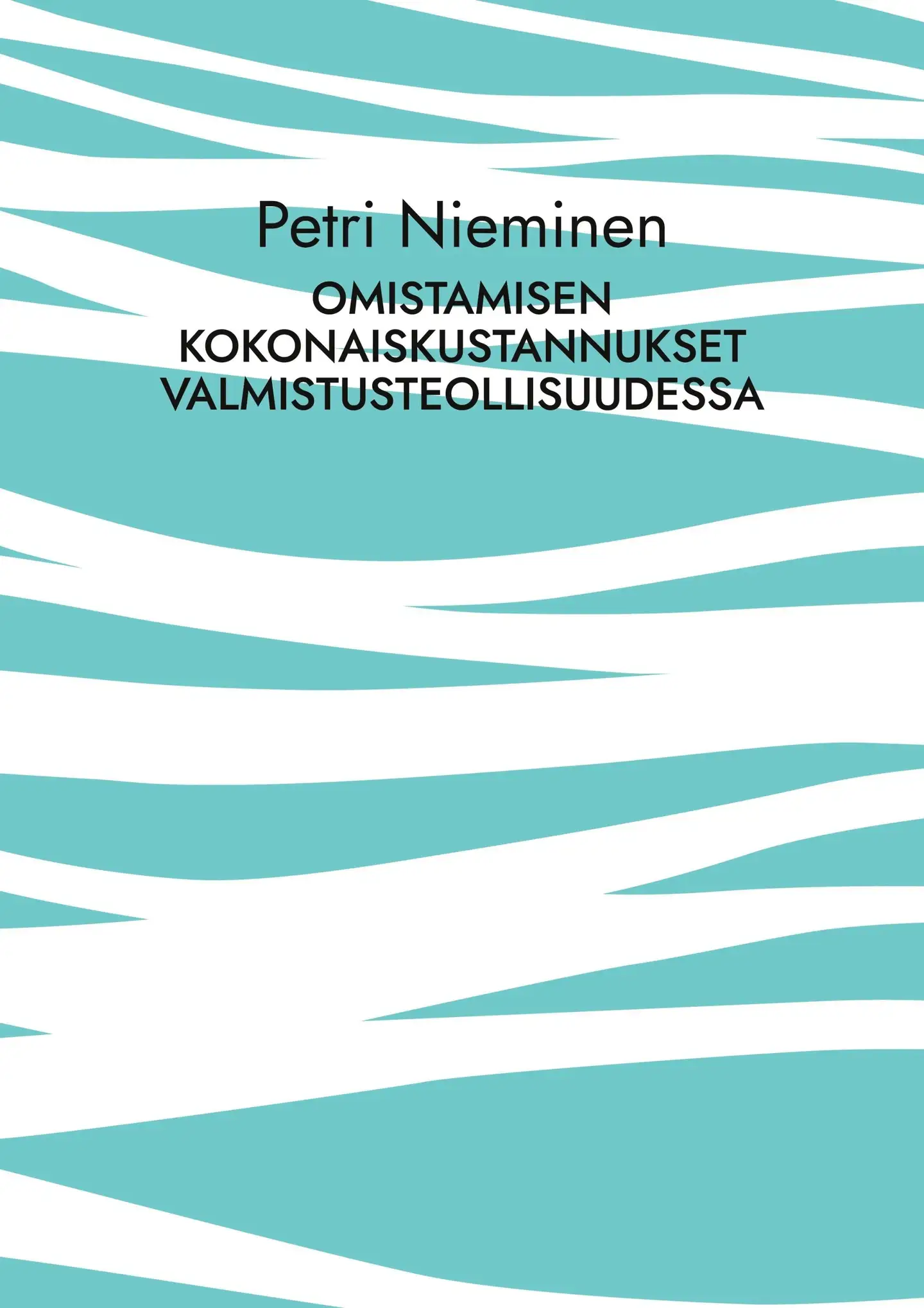 Nieminen, Omistamisen kokonaiskustannukset valmistusteollisuudessa - Perusteet ja enemmän