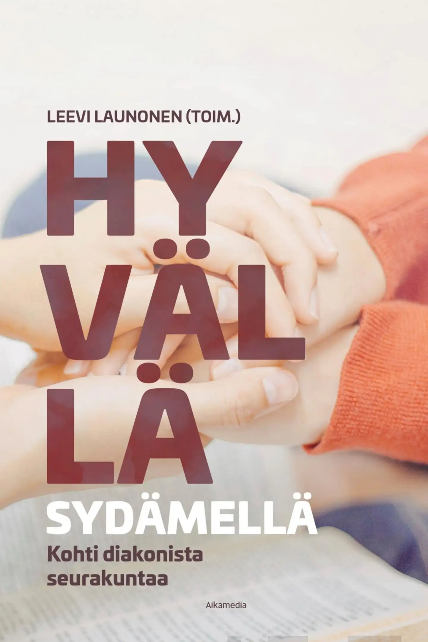 Hyvällä sydämellä - Kohti diakonista seurakuntaa