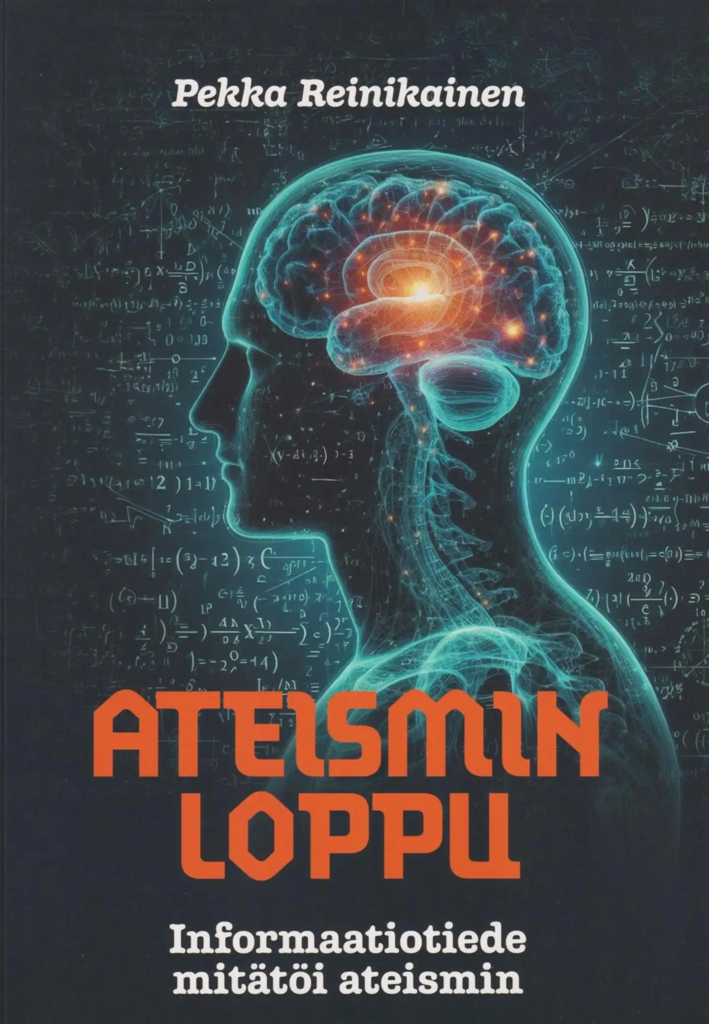 Reinikainen, Ateismin loppu - Informaatiotiede mitätöi ateismin