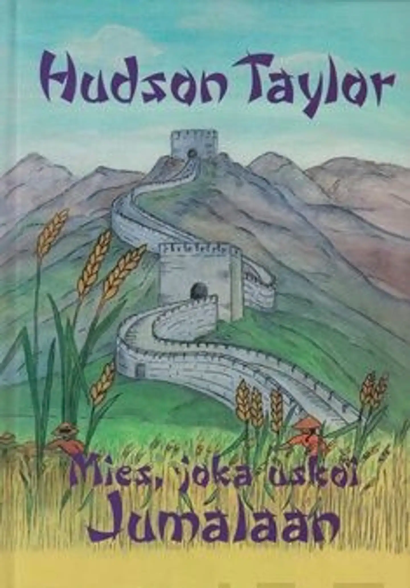 Taylor, Hudson Taylor ja Kiinan sisämaalähetys eli mies, joka uskoi Jumalaan