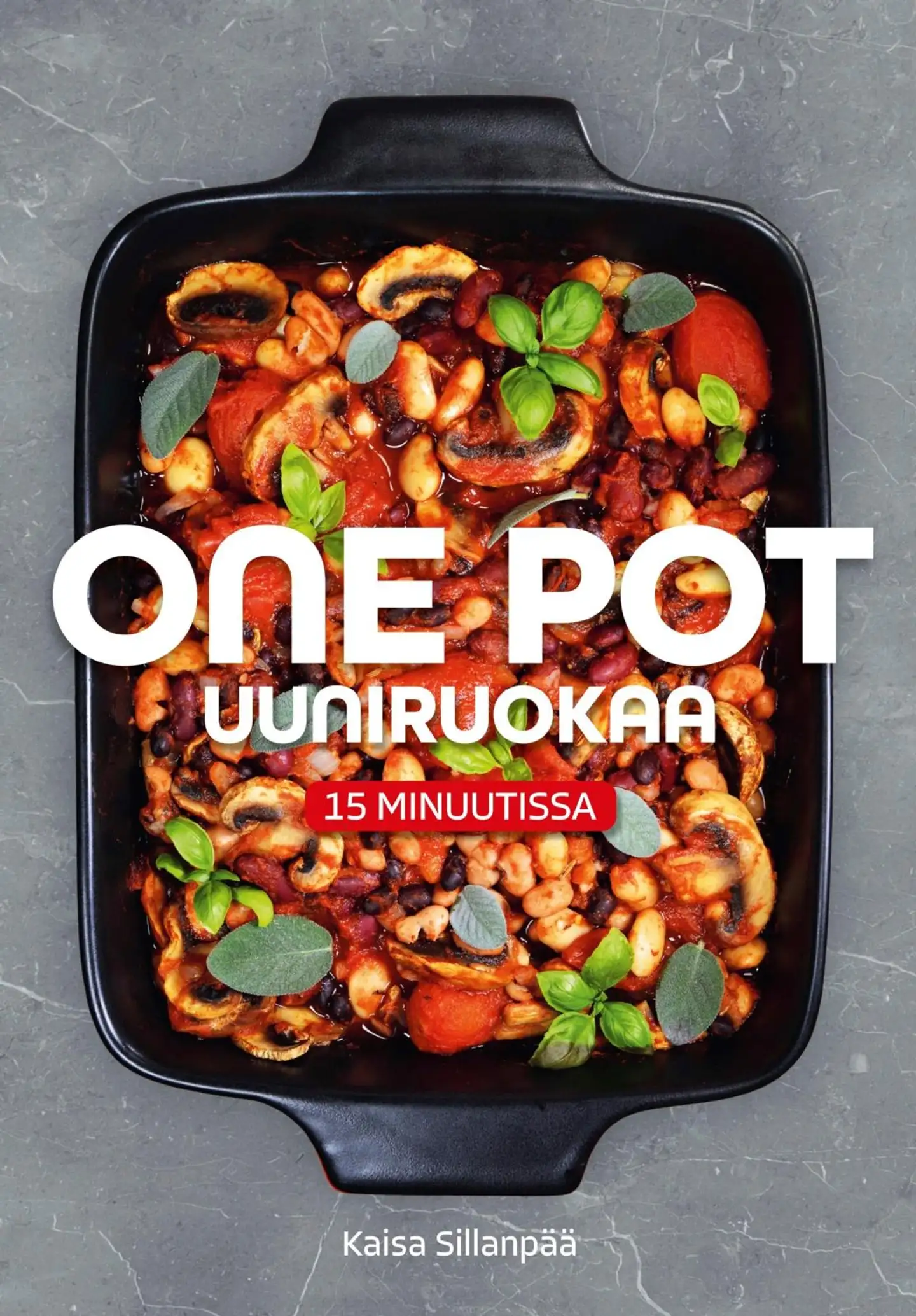 Sillanpää, One pot uuniruokaa 15 minuutissa