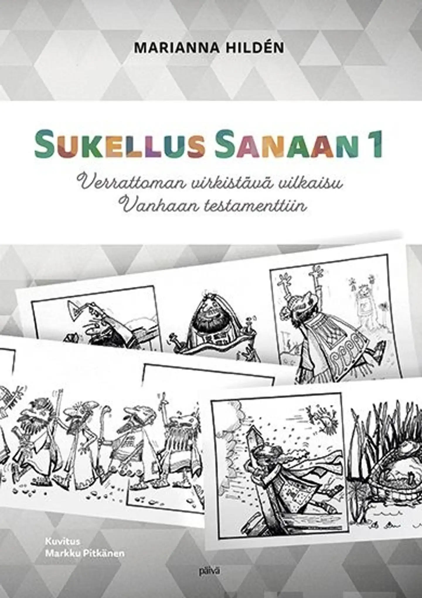 Hildén, Sukellus sanaan 1 - Verrattoman virkistävä vilkaisu Vanhaan testamenttiin