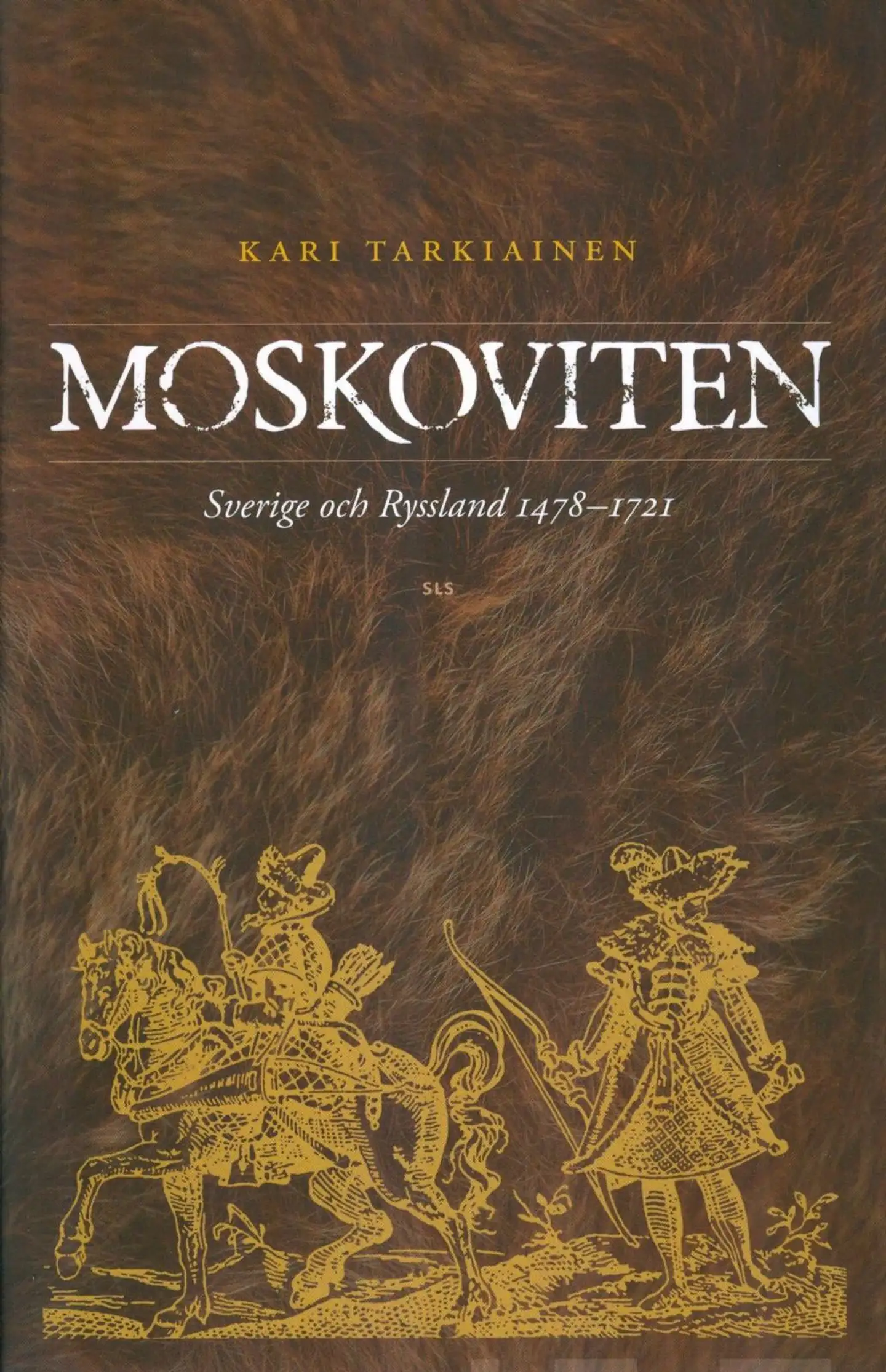 Tarkiainen, Moskoviten - Sverige och Ryssland 1478–1721
