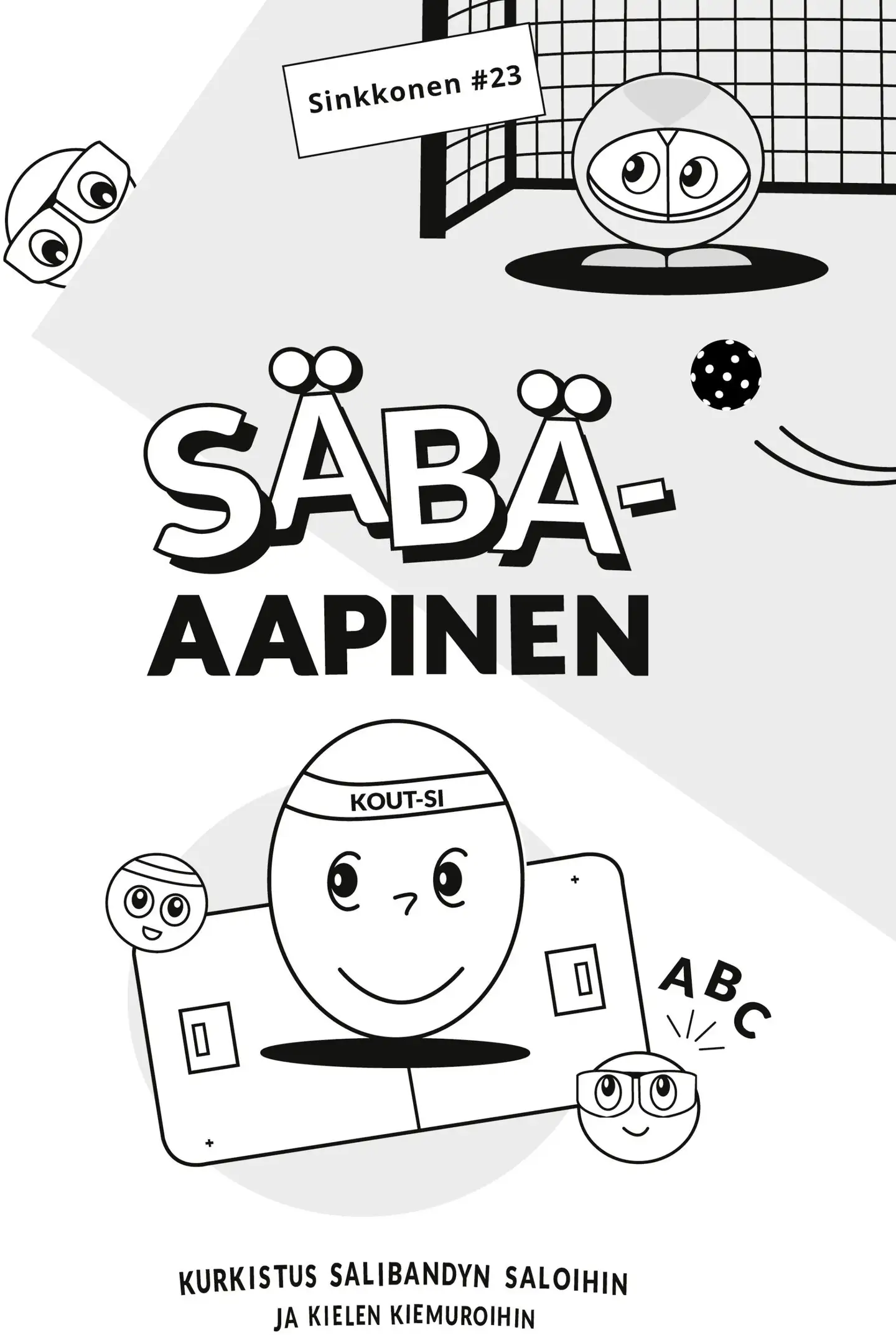 Sinkkonen #23, Säbäaapinen - Kurkistus salibandyn saloihin ja kielen kiemuroihin
