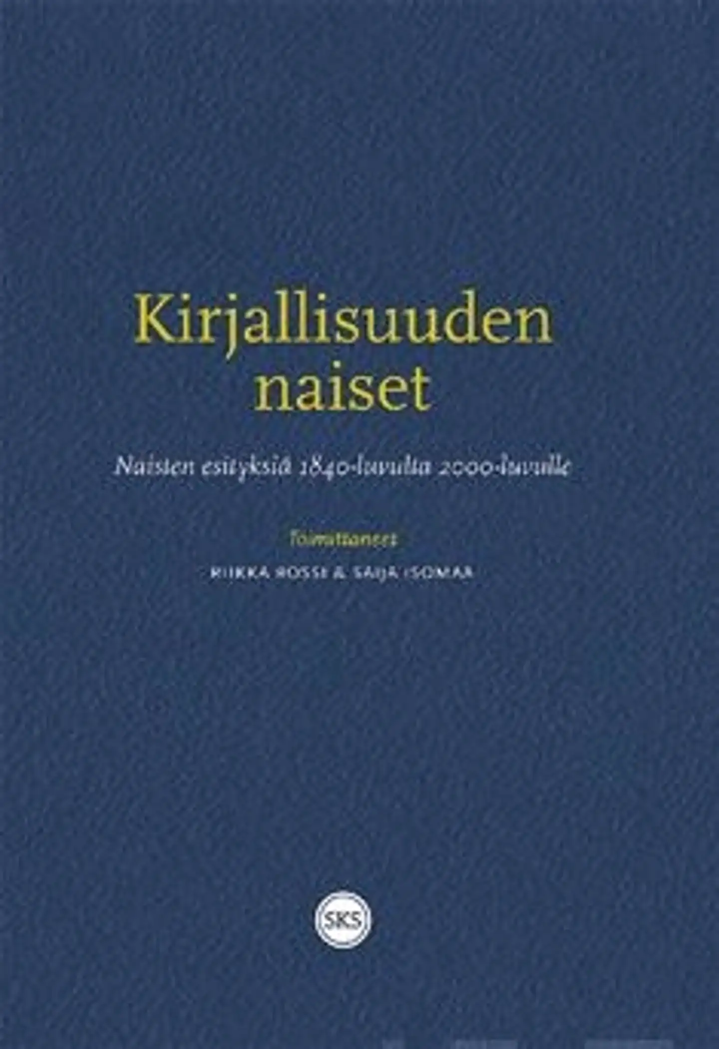 Kirjallisuuden naiset - naisten esityksiä 1840-luvulta 2000-luvulle