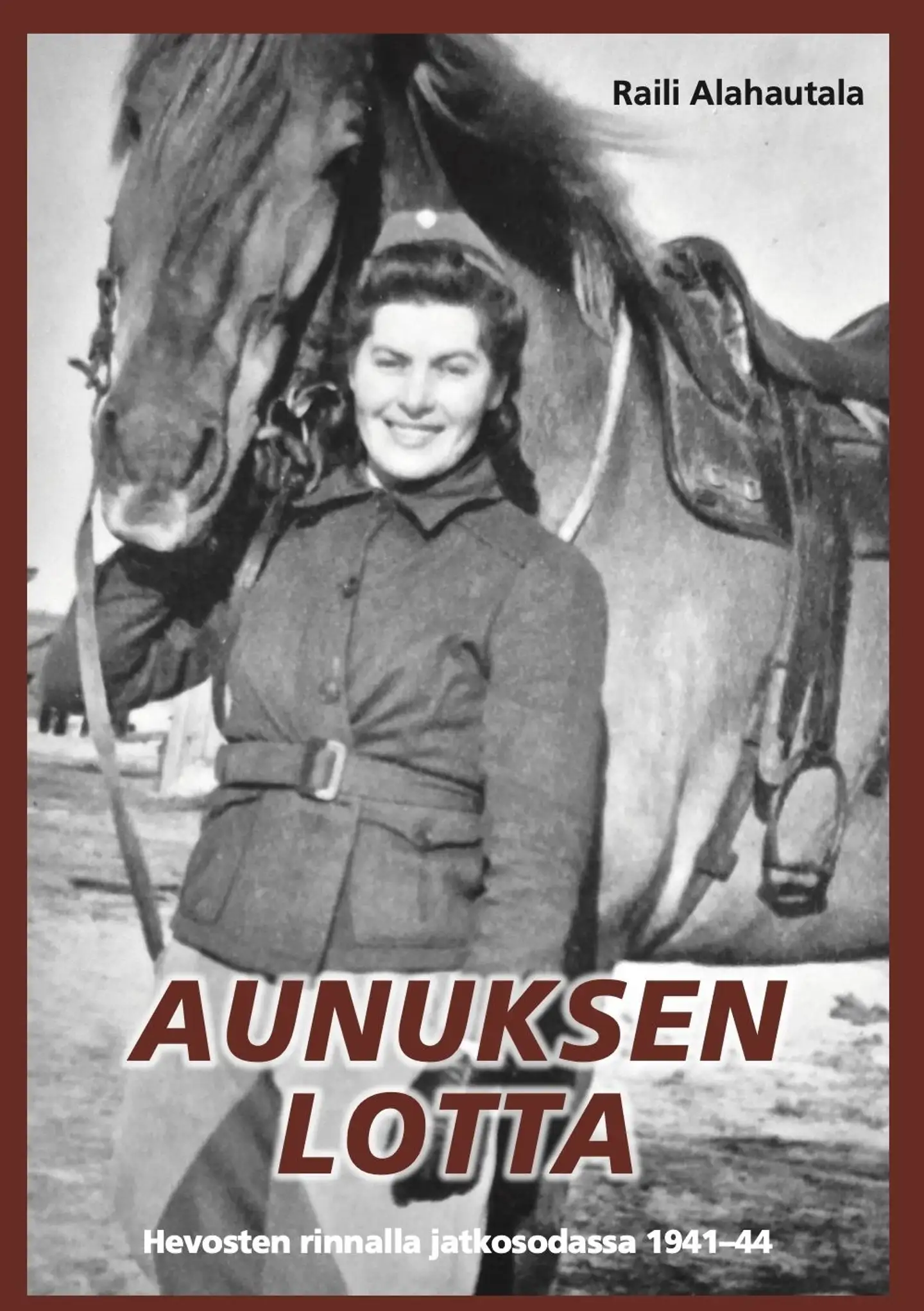 Alahautala, Aunuksen lotta - Hevosten rinnalla jatkosodassa 1941–44