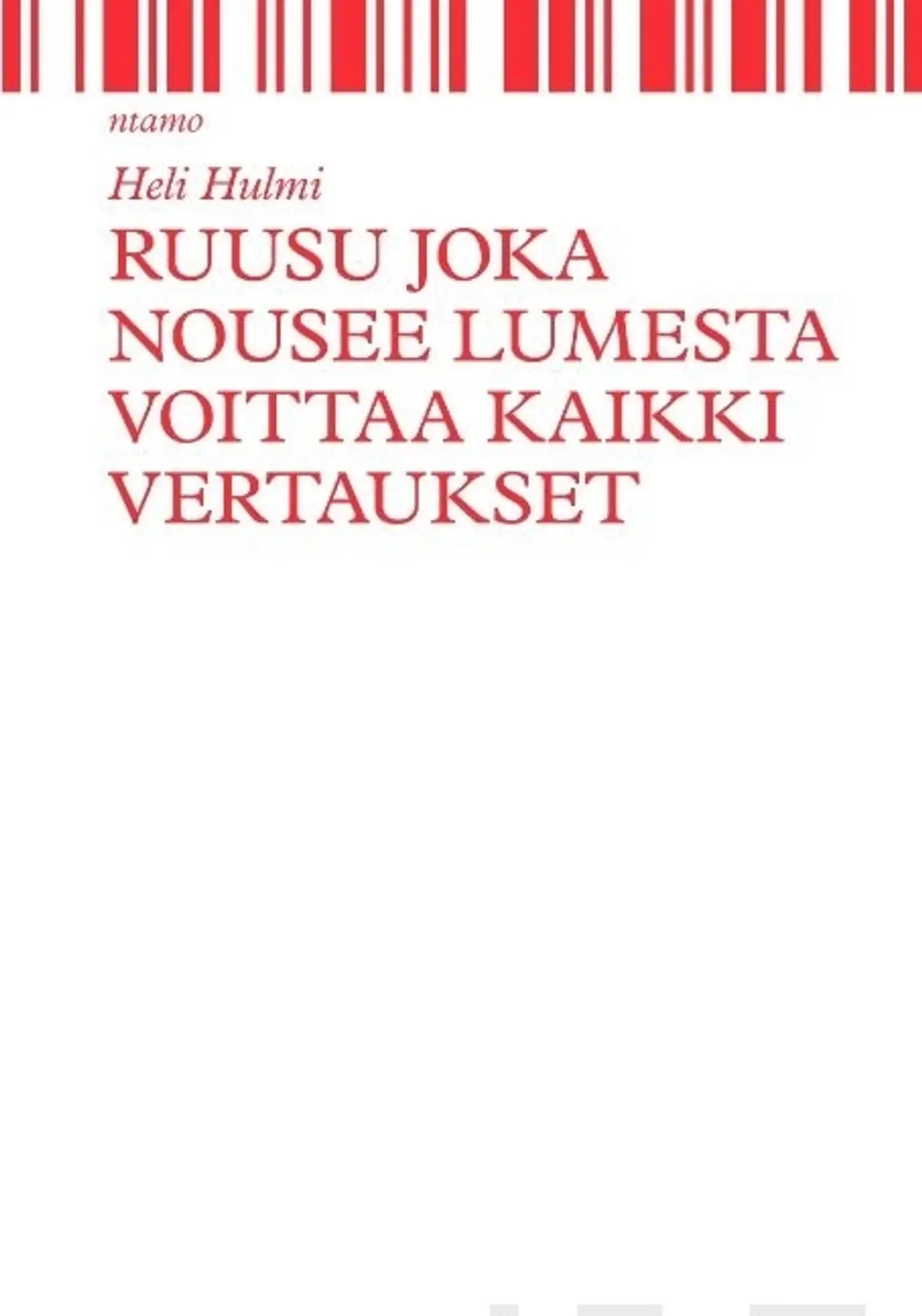 Hulmi, Ruusu joka nousee lumesta voittaa kaikki vertaukset - Pienoisromaani