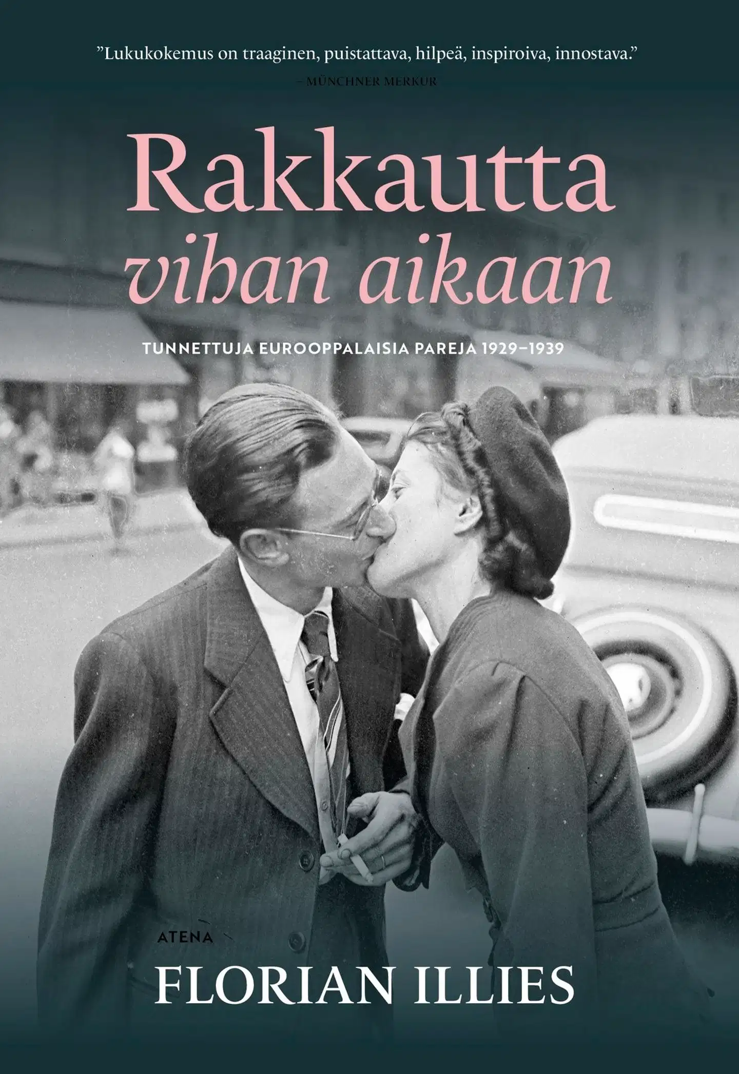 Illies, Rakkautta vihan aikaan - Tunnettuja eurooppalaisia pareja 1929–1939